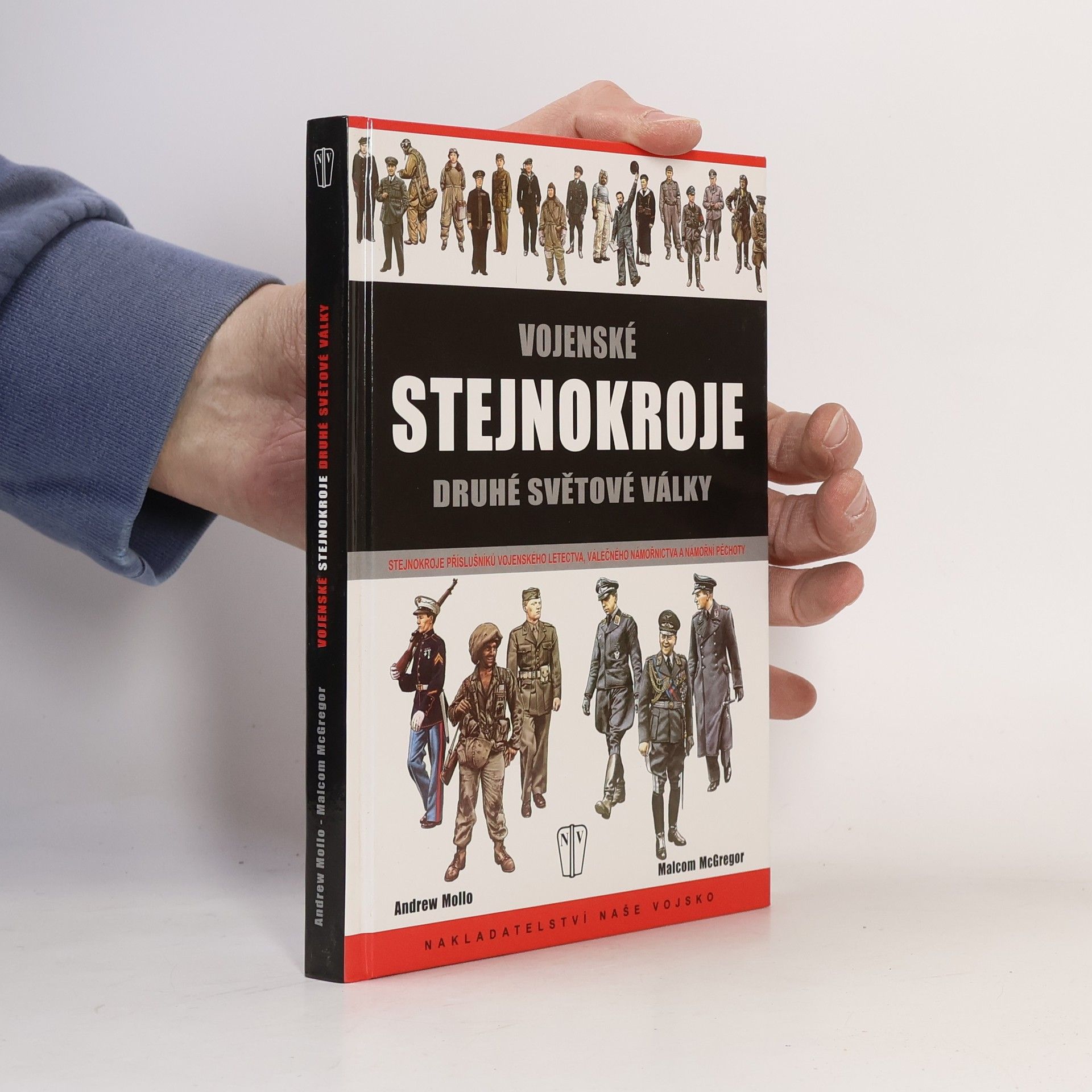 Andrew Mollo Vojenské stejnokroje druhé světové války. Stejnokroje příslušníků vojenského letectva, válečného námořnictva ...