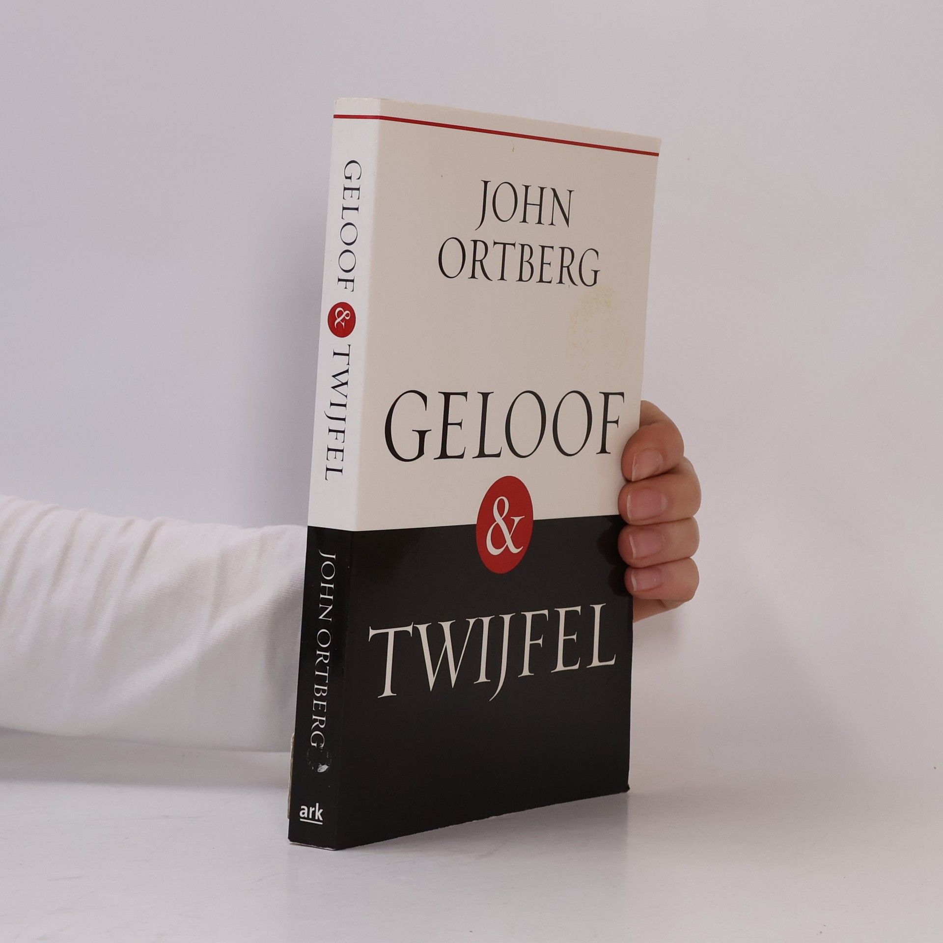 John Ortberg Geloof en twijfel - druk 1