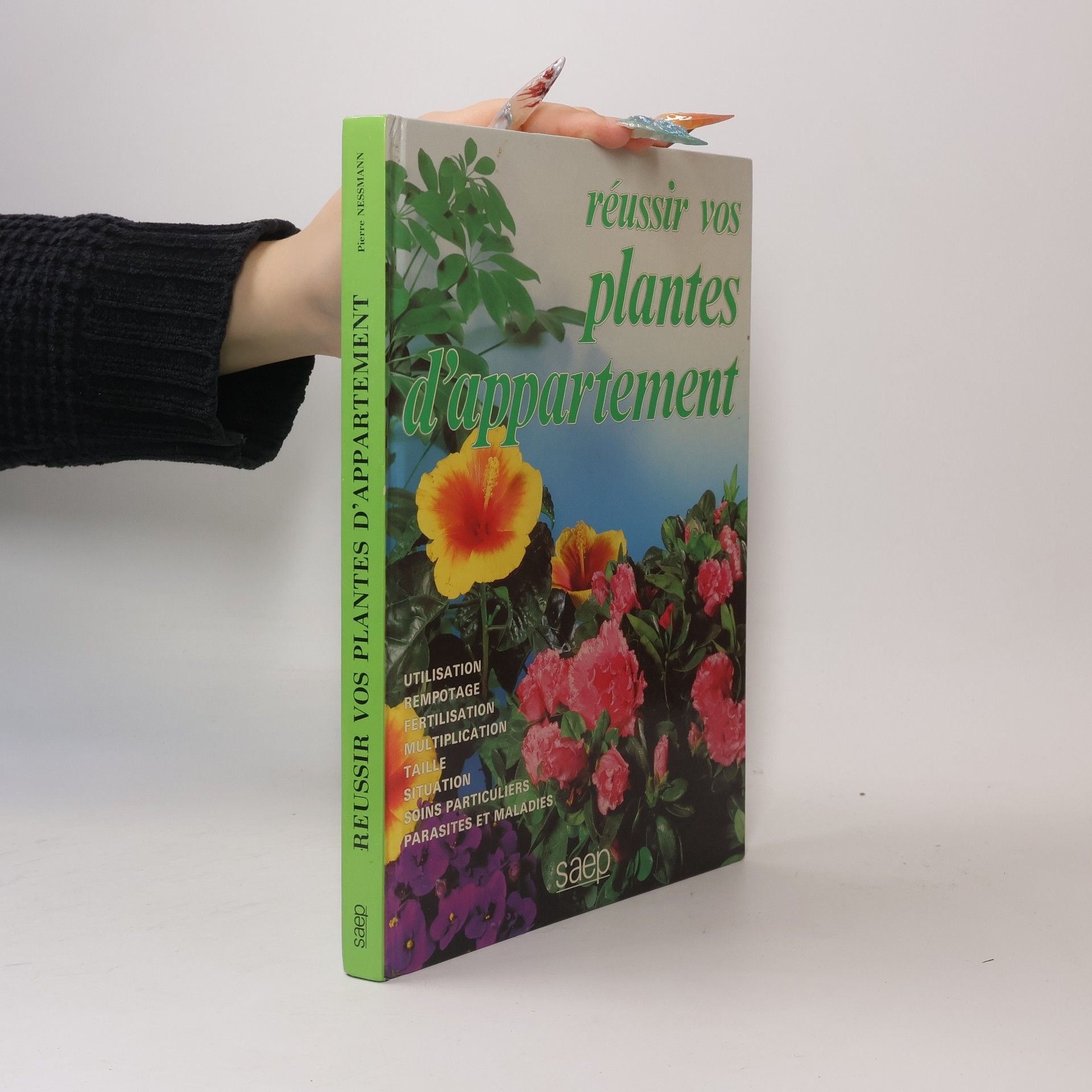 Pierre Nessmann Réussir vos plantes d'appartement