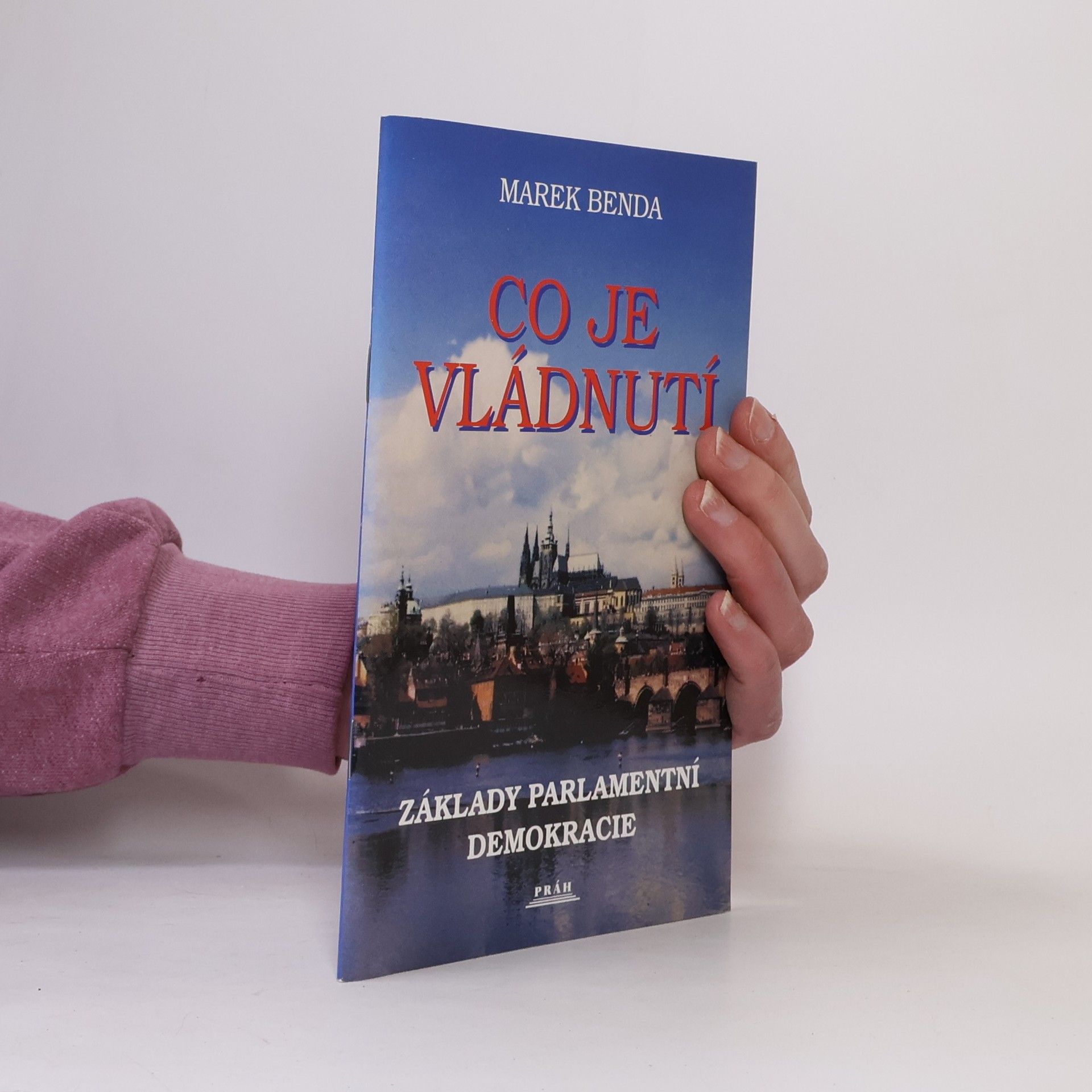 Marek Benda Co je vládnutí: Základy parlamentní demokracie