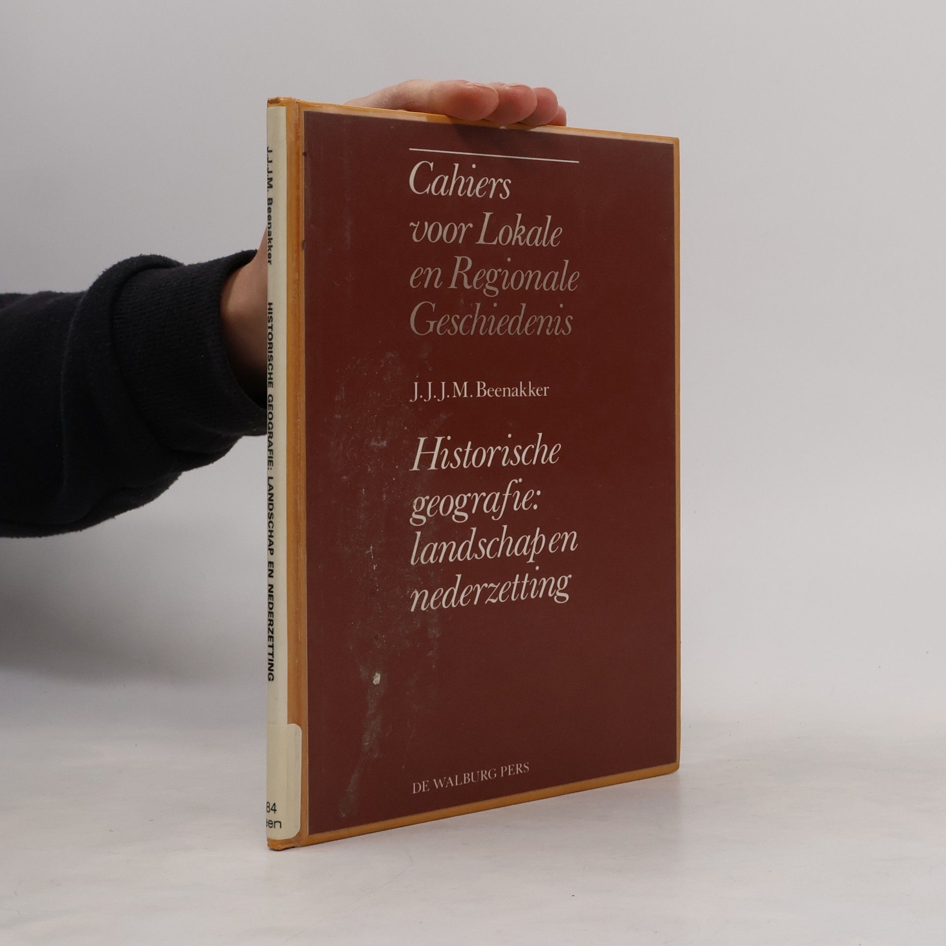 J.J.J.M. Beenakker Cahiers voor lokale en regionale geschiedenis: Historische geografie