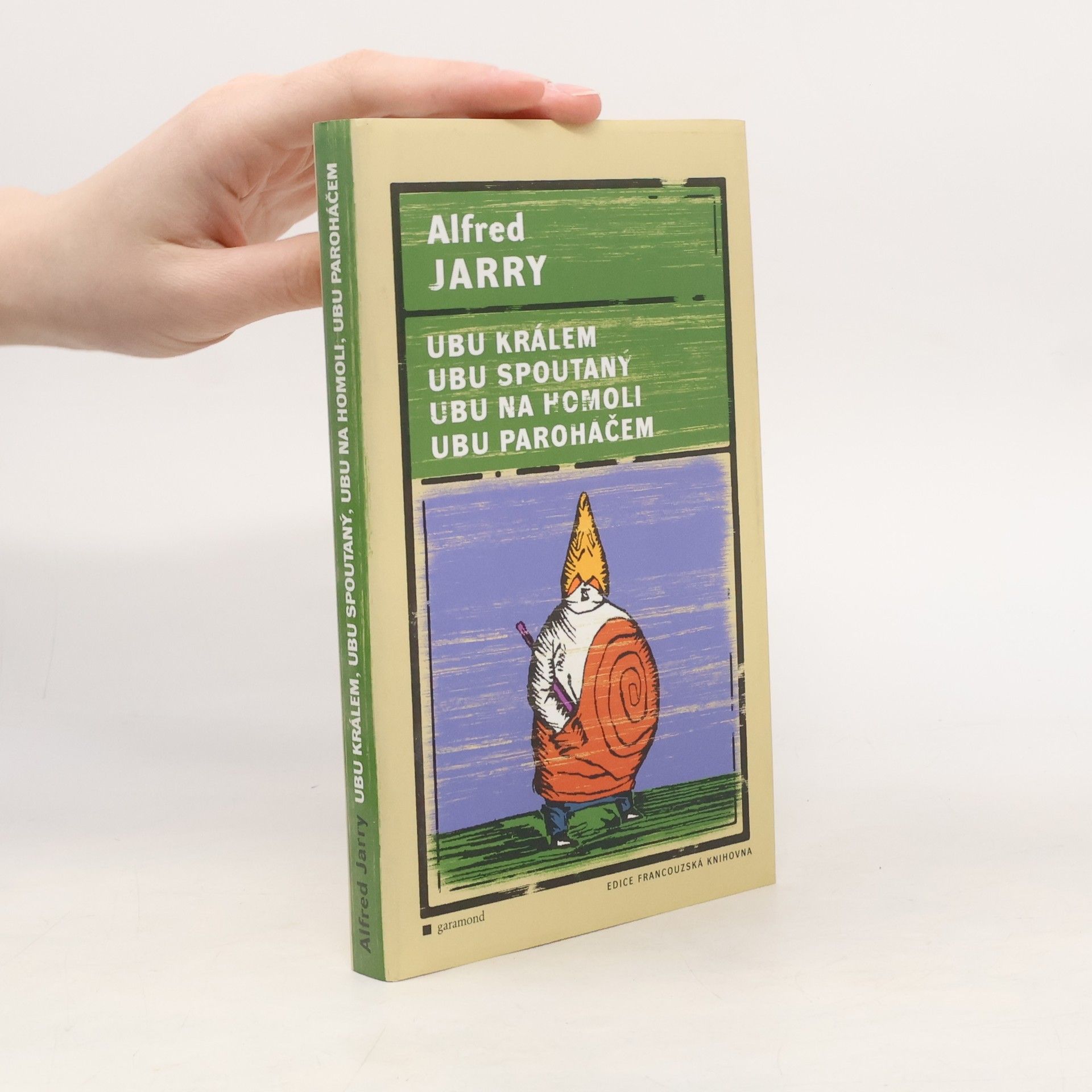 Alfred Jarry Ubu králem / Ubu spoutaný / Ubu na homoli / Ubu paroháčem