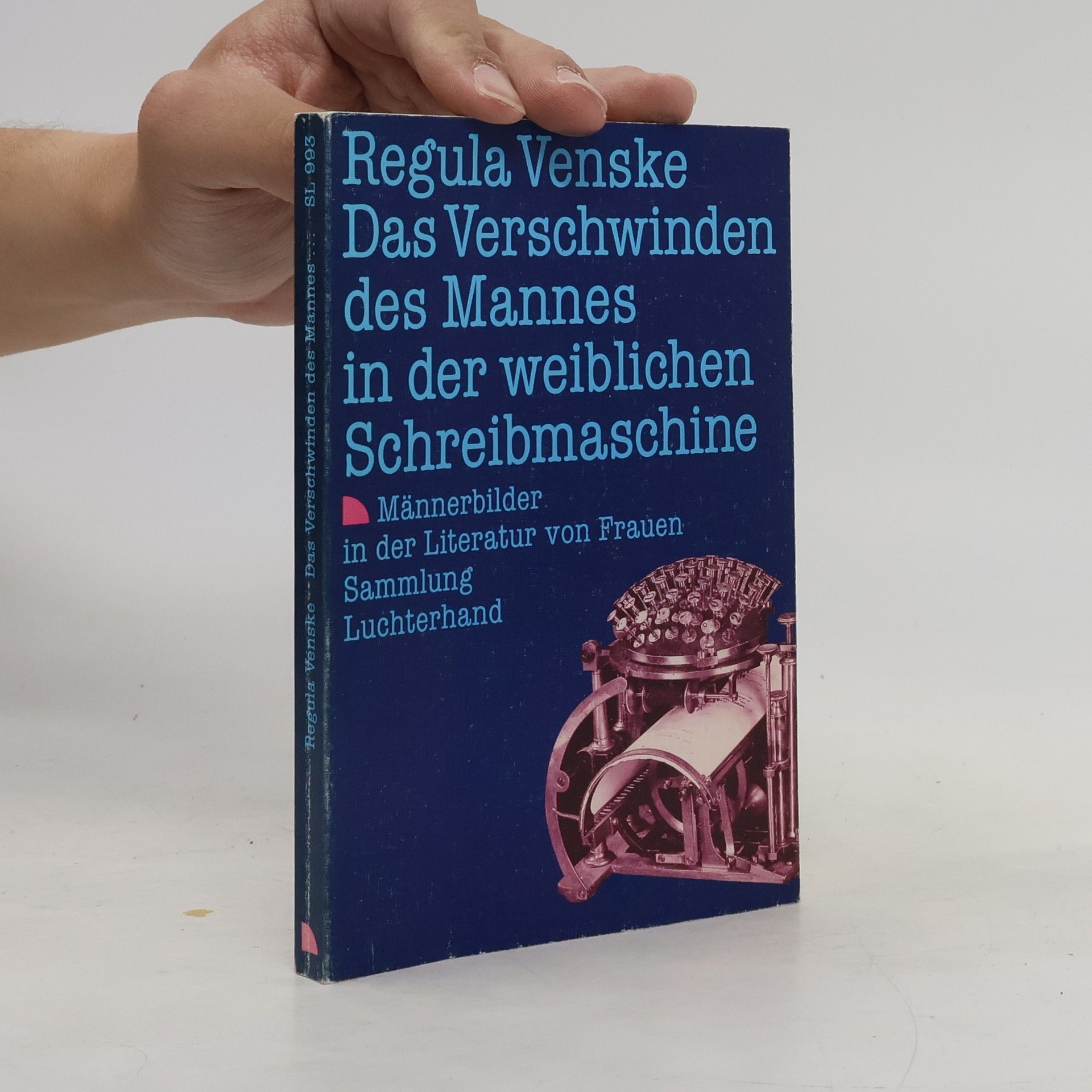 Regula Venske Das Verschwinden des Mannes in der weiblichen Schreibmaschine