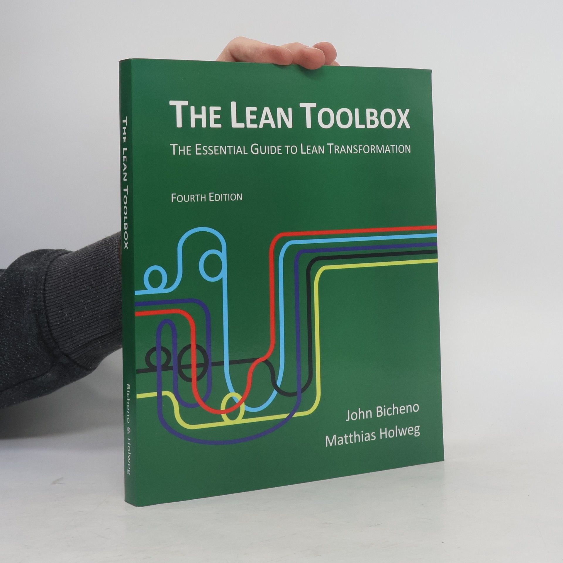 Matthias Holweg The Lean toolbox. The essential guide to Lean transformation