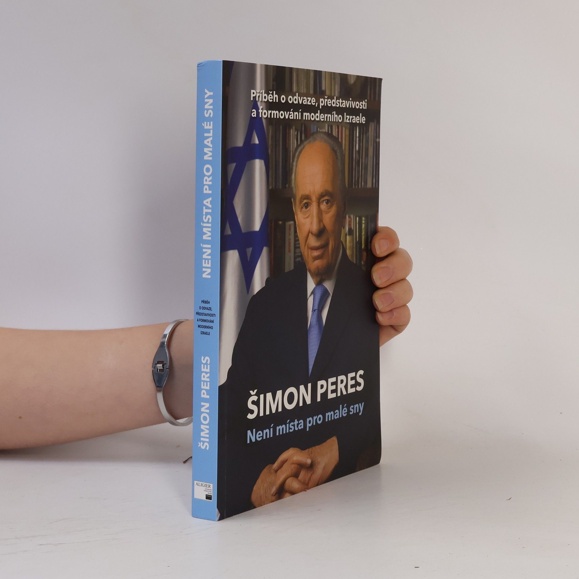 Šimon Peres Není místa pro malé sny: Příběh o odvaze, představivosti a formování moderního Izraele