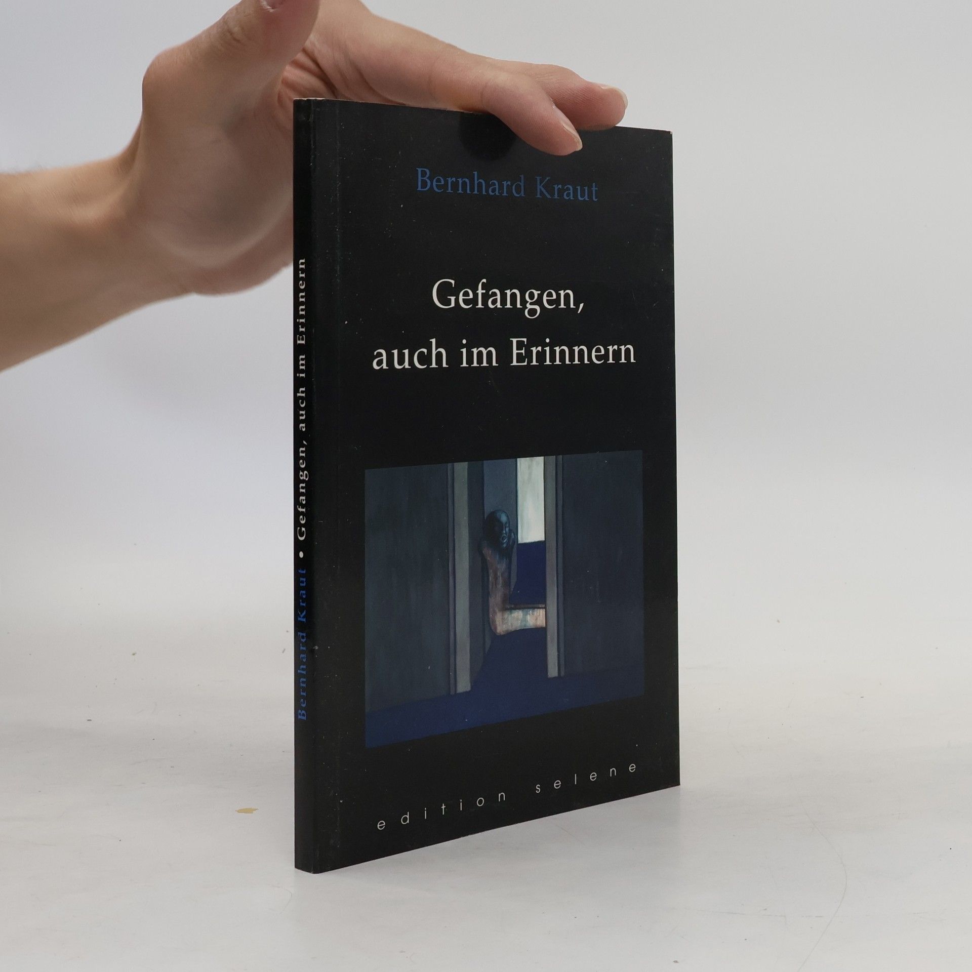 Bernhard Kraut Gefangen, auch im Erinnern