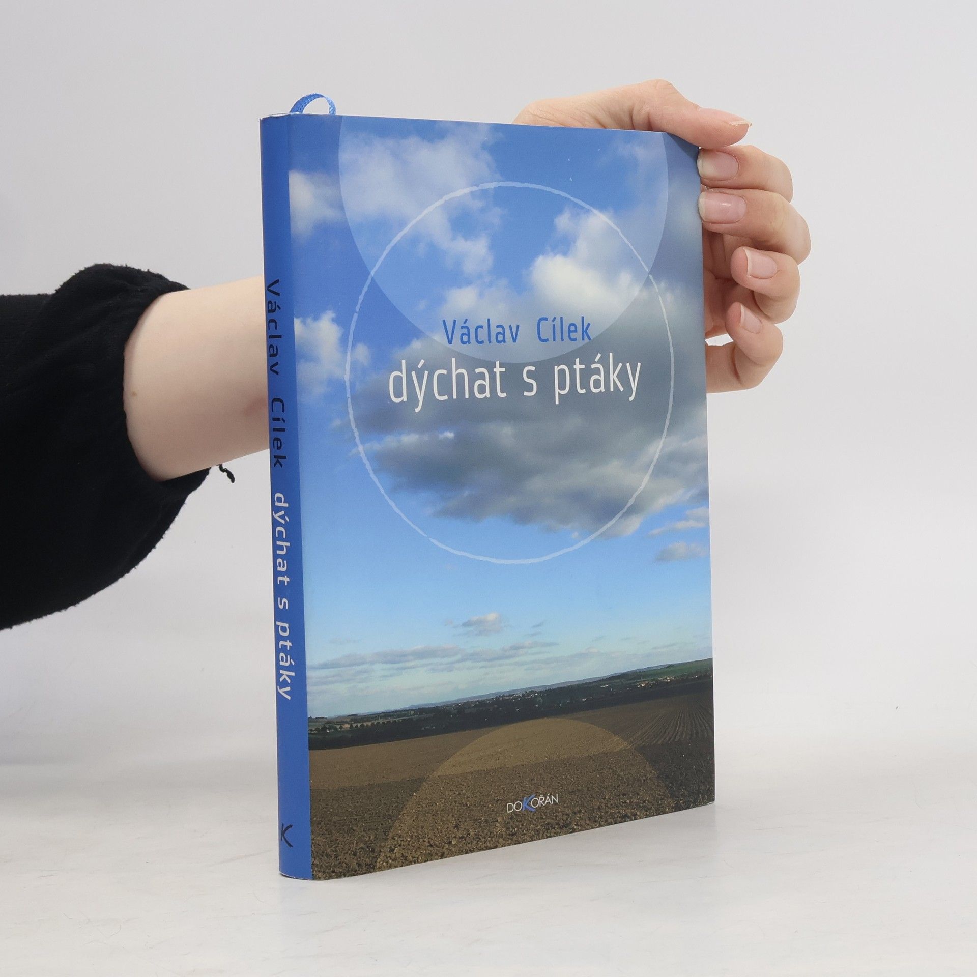 Václav Cílek Dýchat s ptáky: Obyčejné texty o světle paměti, pravdě oblaků a útěše míst