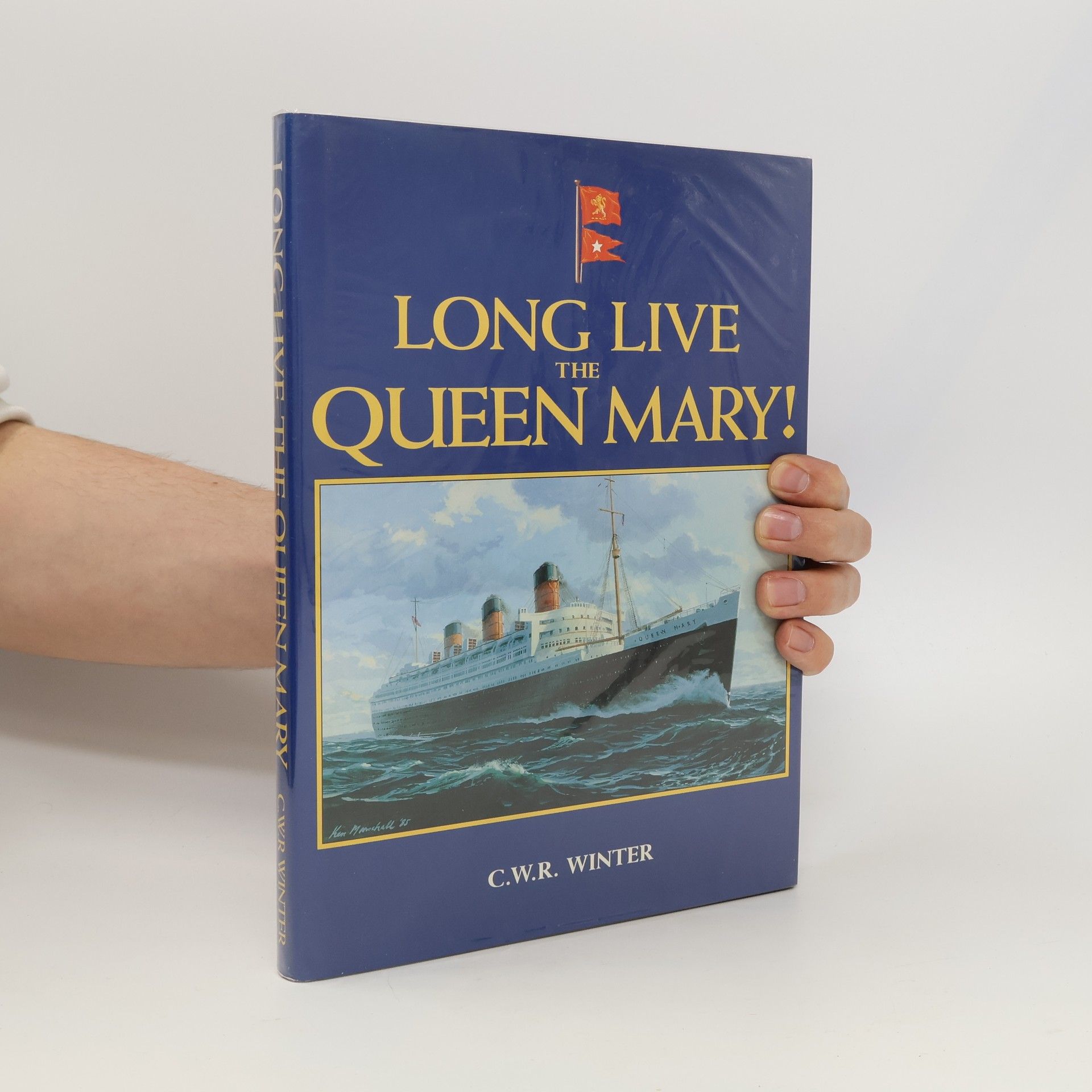 C. W. R. Winter Long Live the Queen Mary!