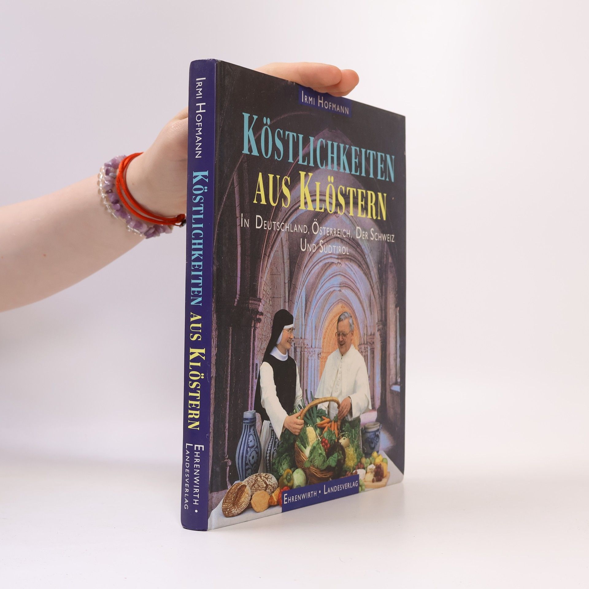 Irmi Hofmann Köstlichkeiten aus Klöstern in Deutschland, Österreich, der Schweiz und Südtirol