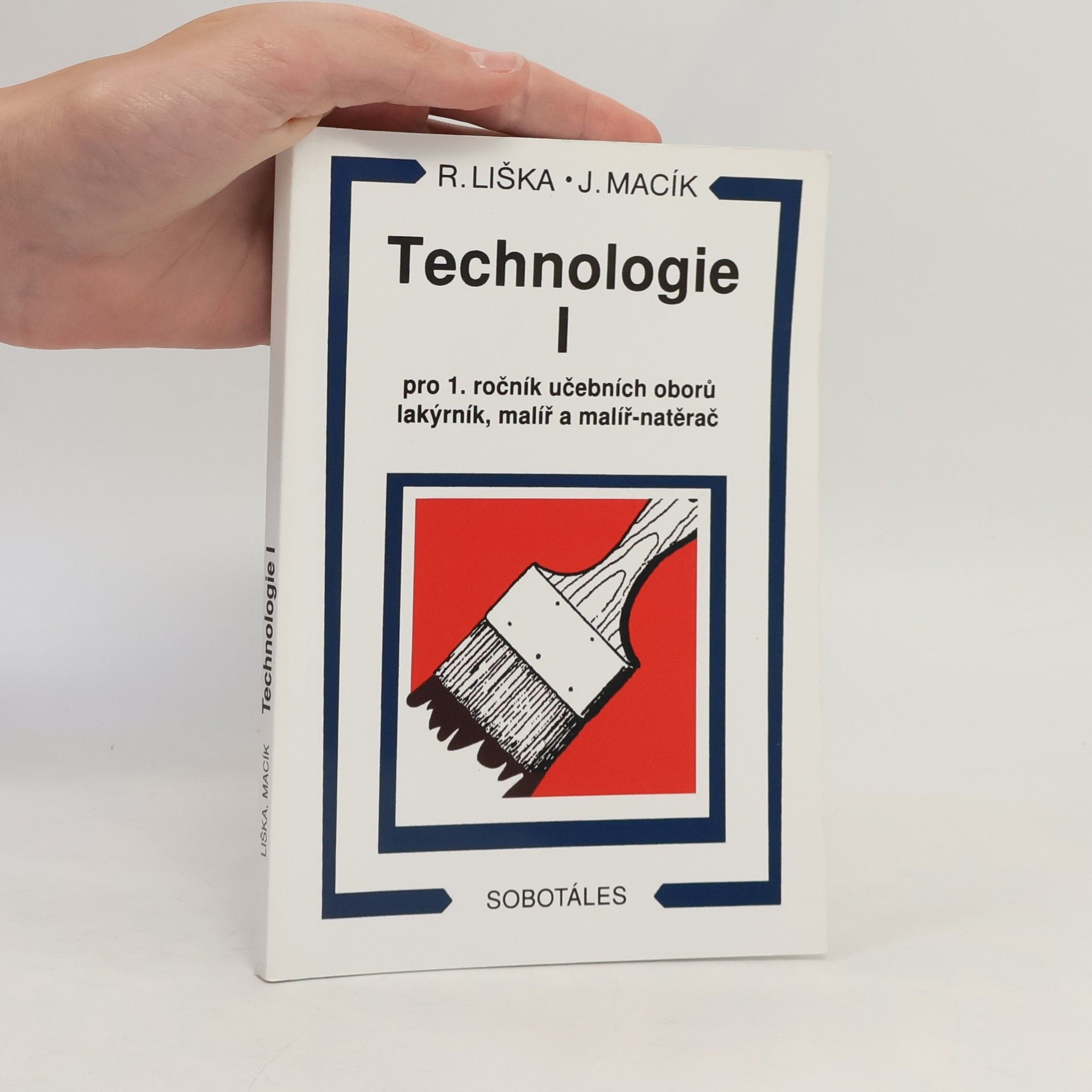 Roman Liška Technologie I pro 1. ročník učebních oborů lakýrník, malíř a malíř-natěrač