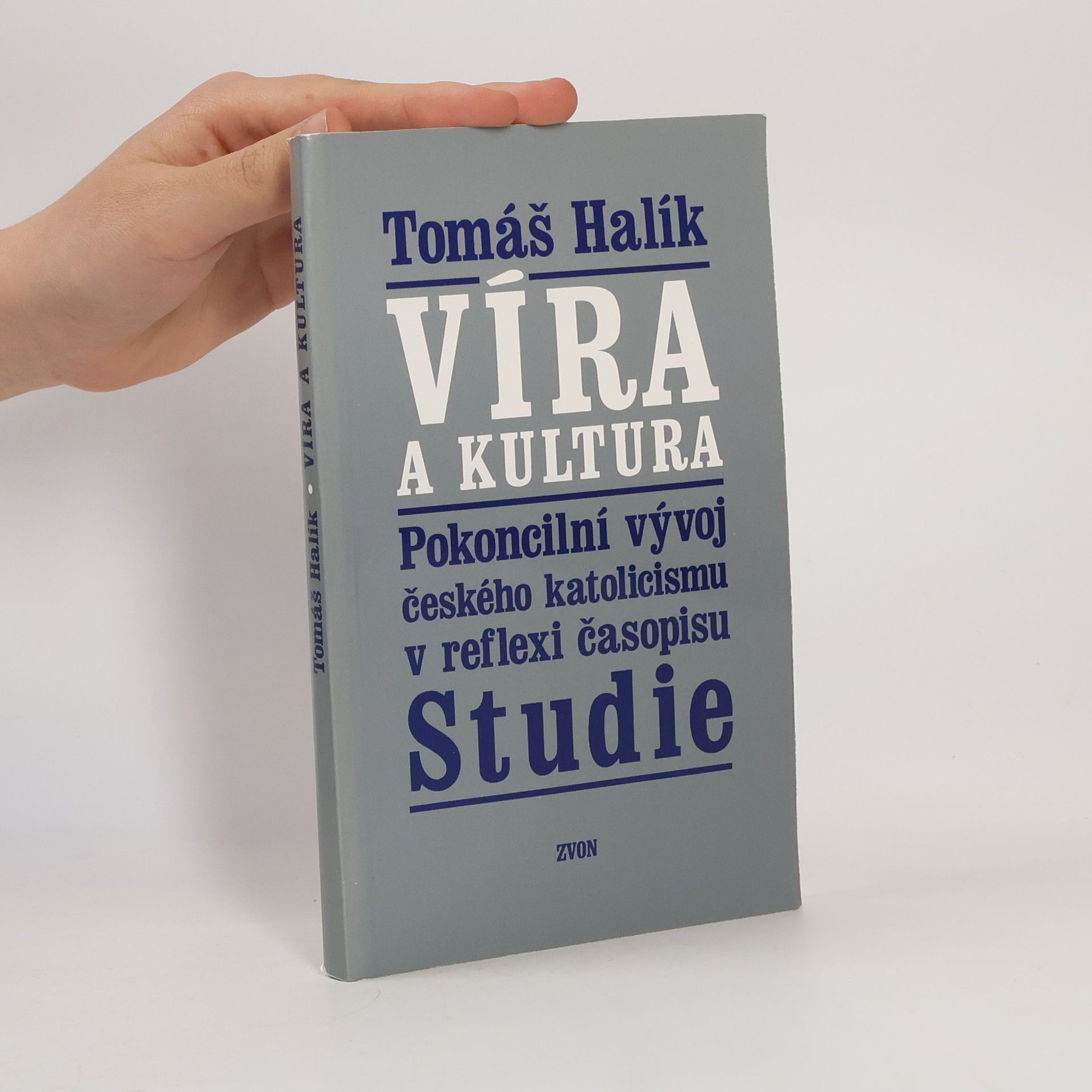 Tomáš Halík Víra a kultura. Pokoncilní vývoj českého katolicismu v reflexi časopisu Studie