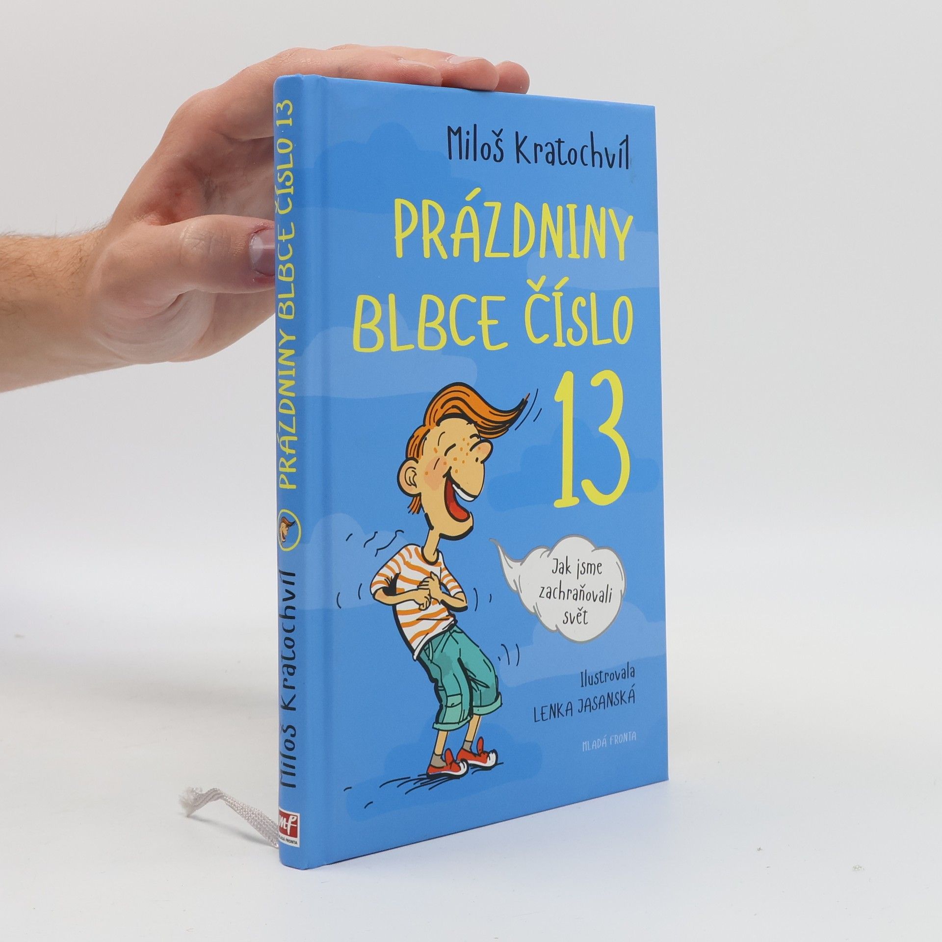 Miloš Kratochvíl Prázdniny blbce číslo 13. Jak jsme zachraňovali svět