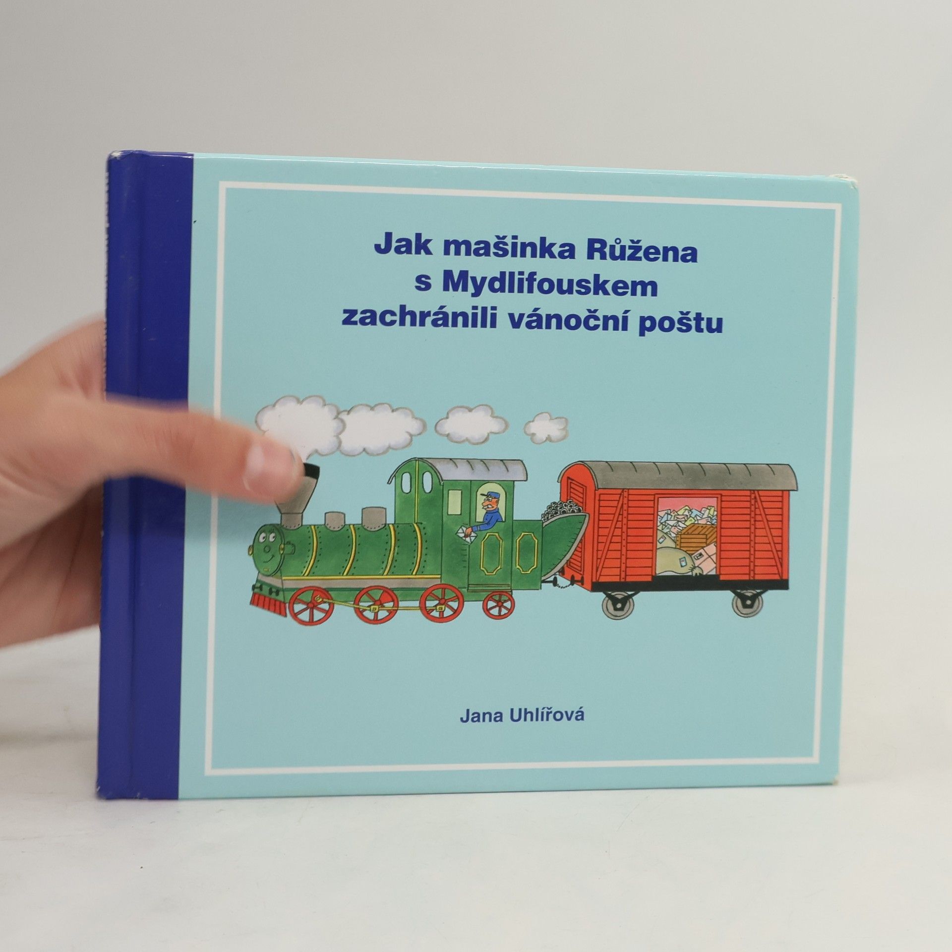 Jana Uhlířová Jak mašinka Růžena s Mydlifouskem zachránili vánoční poštu
