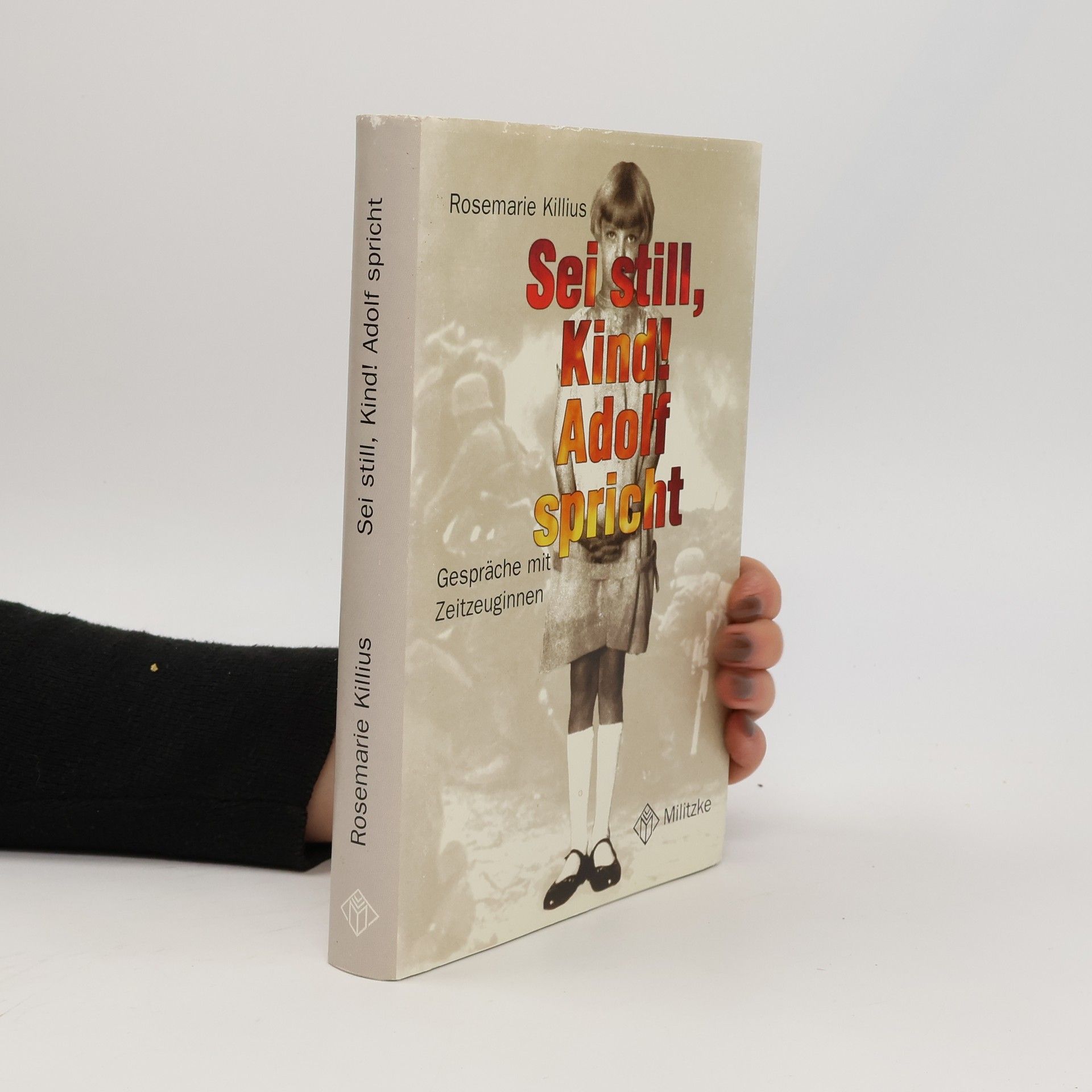 Rosemarie Killius Sei still, Kind! Adolf spricht