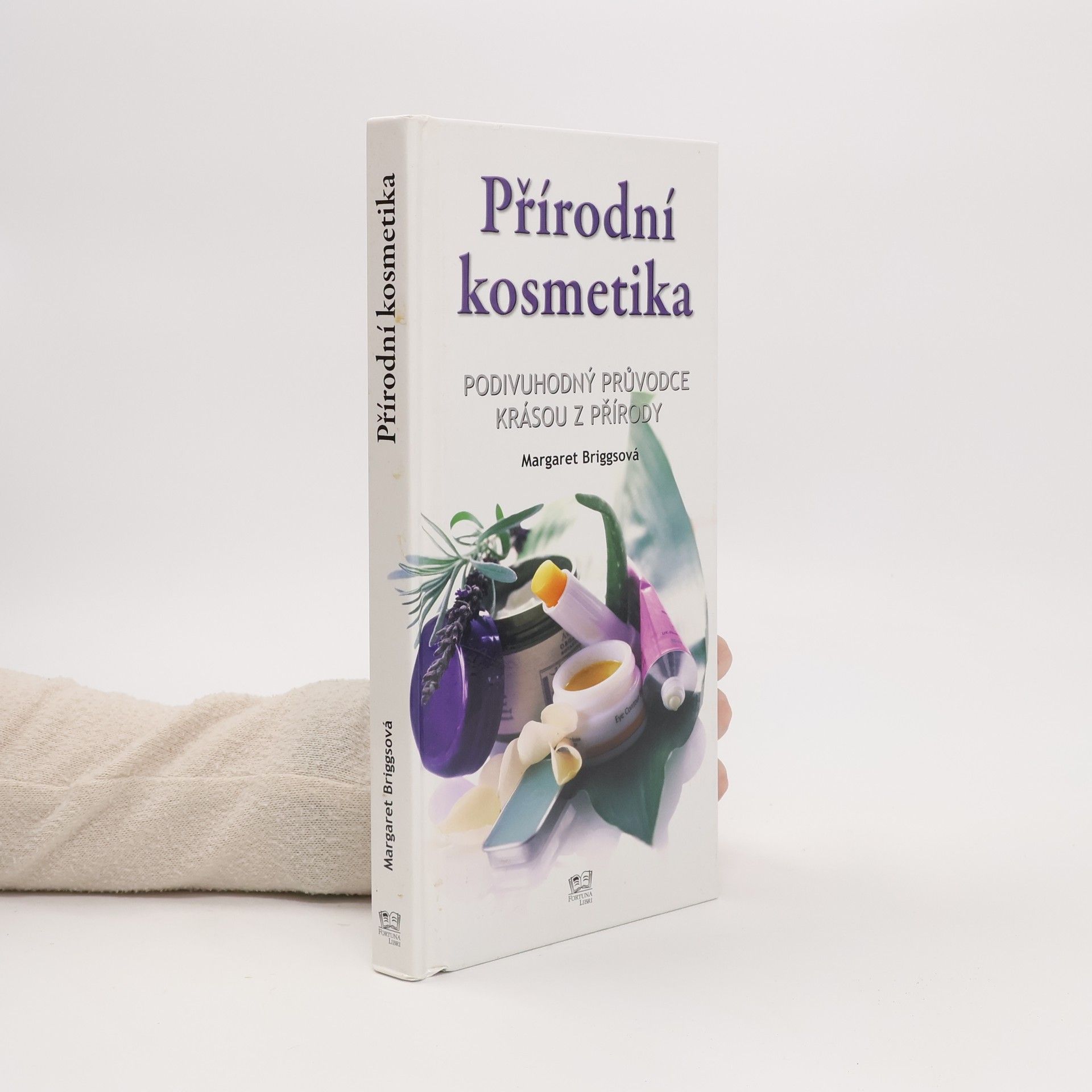 Margaret Briggs Přírodní kosmetika: Podivuhodný průvodce krásou z přírody