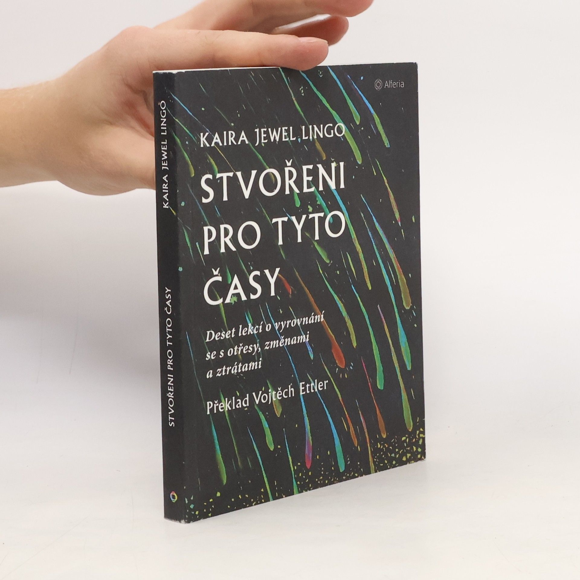 Stvořeni pro tyto časy : deset lekcí o vyrovnání se s otřesy, změnami a ztrátami