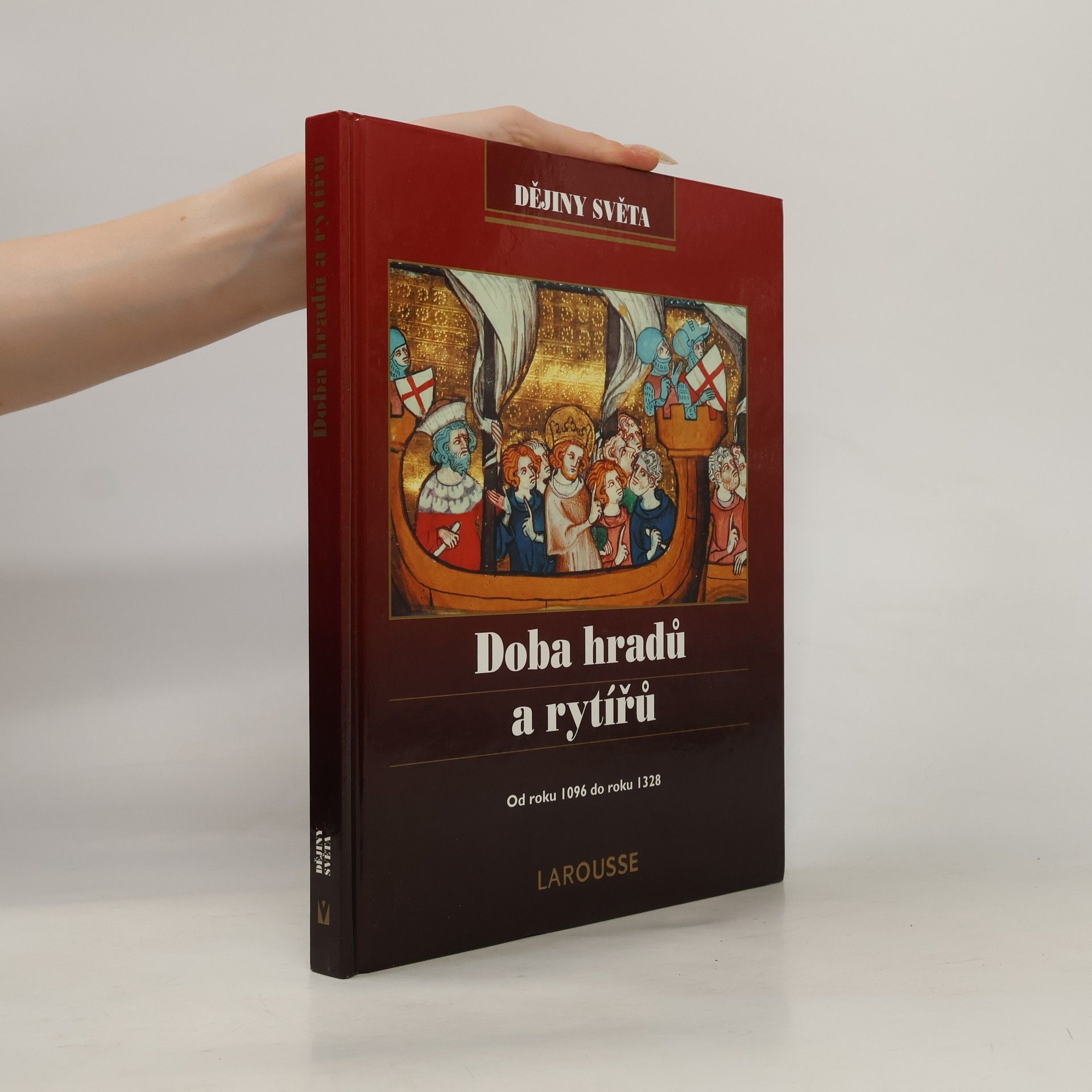 Collectif d'auteurs Doba hradů a rytířů: Od roku 1096 do roku 1328