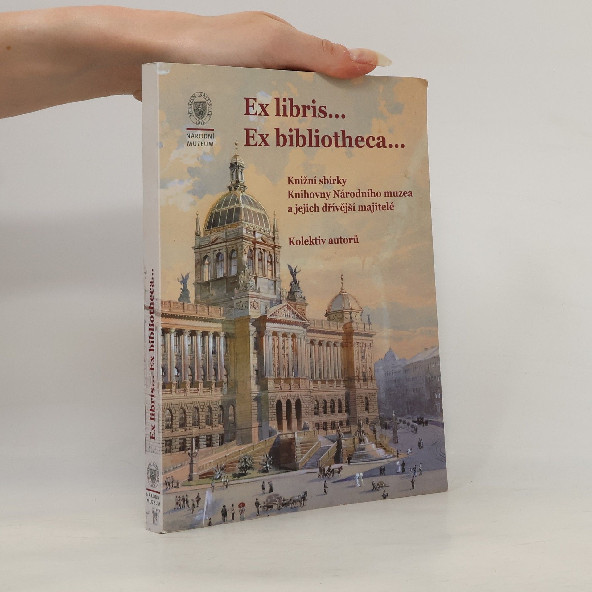AA.VV. Ex libris... Ex bibliotheca...: Knižní sbírky Knihovny Národního muzea a jejich dřívější majitelé