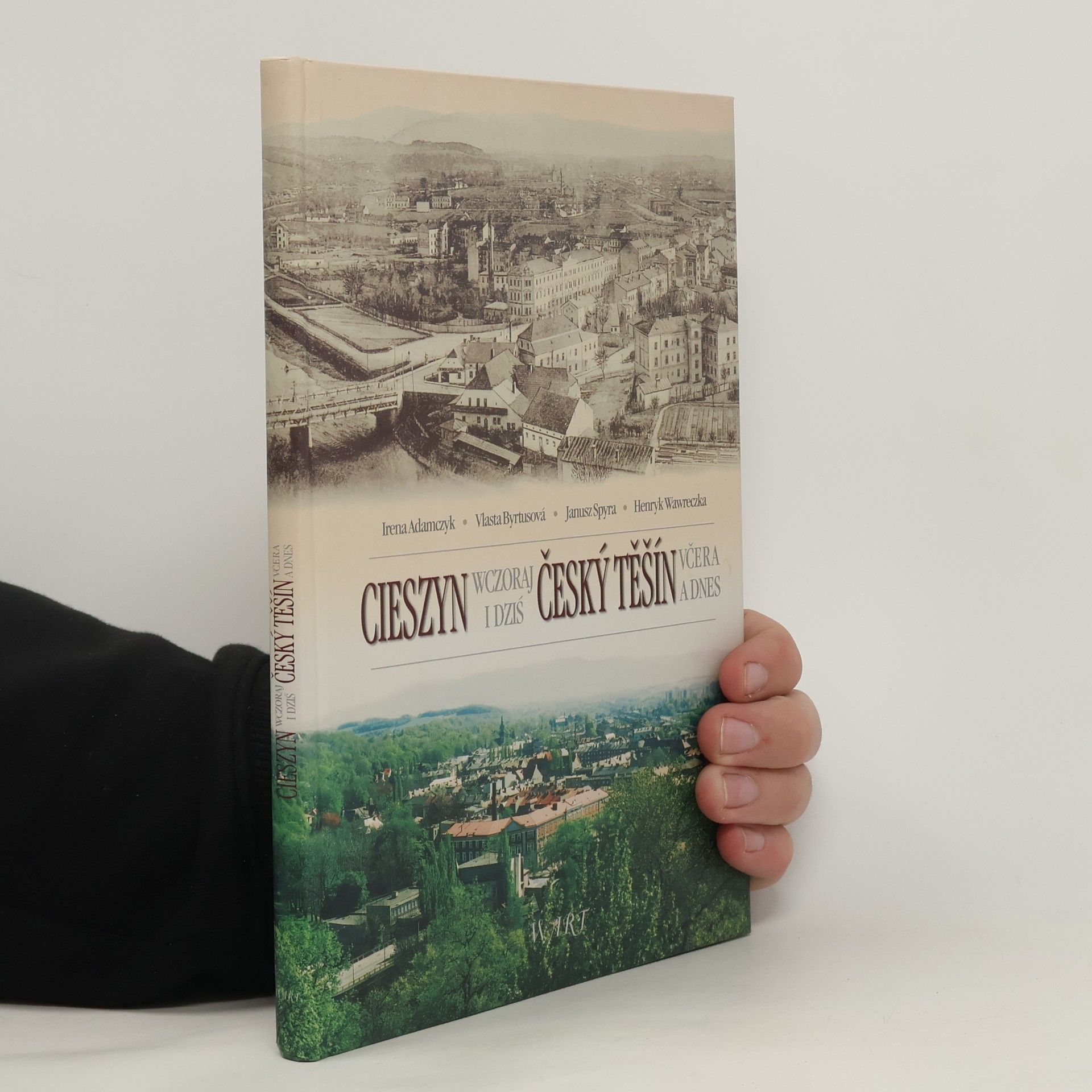 Český Těšín včera dnes. Cieszyn wczoraj i dziś