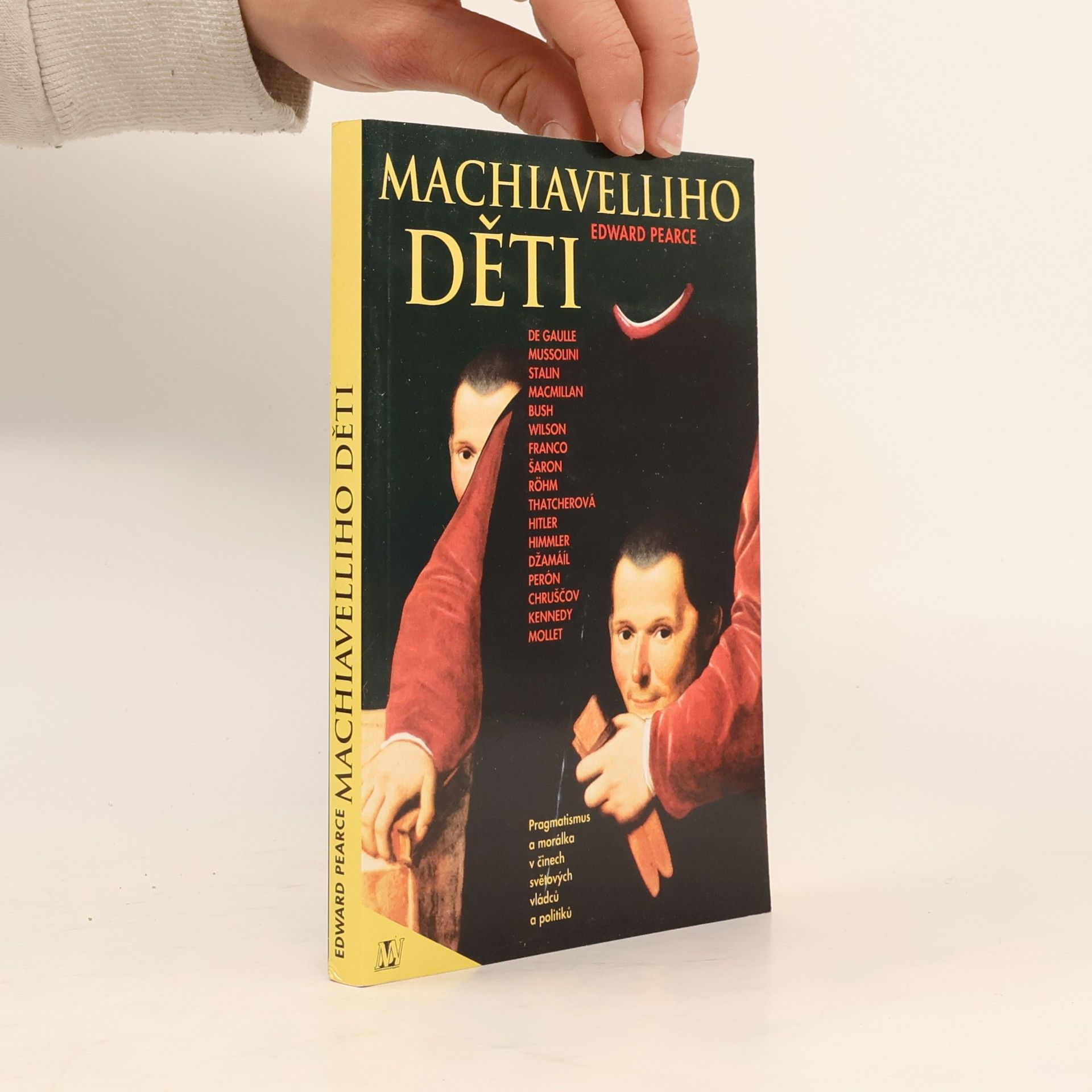 Edward Pearce Machiavelliho děti. Pragmatismus a morálka v činech světových vládců a politiků