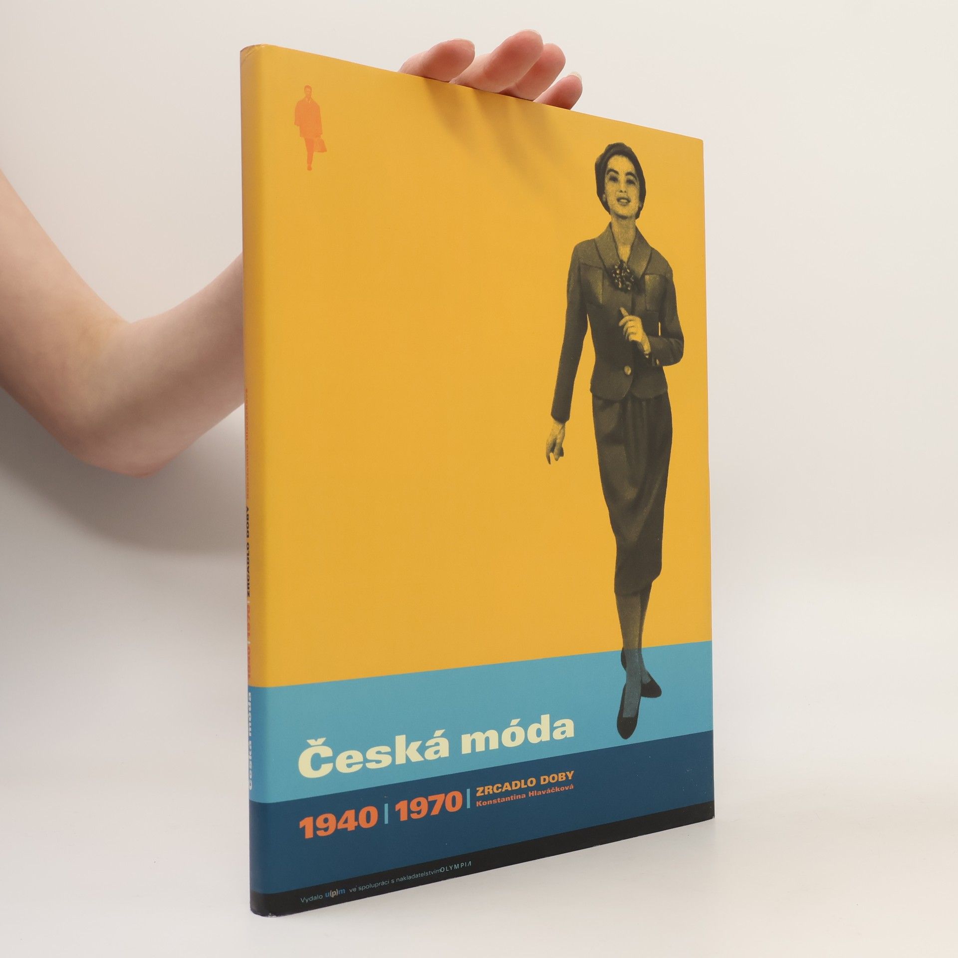 Konstantina Hlaváčková Česká móda 1940-1970 : zrcadlo doby