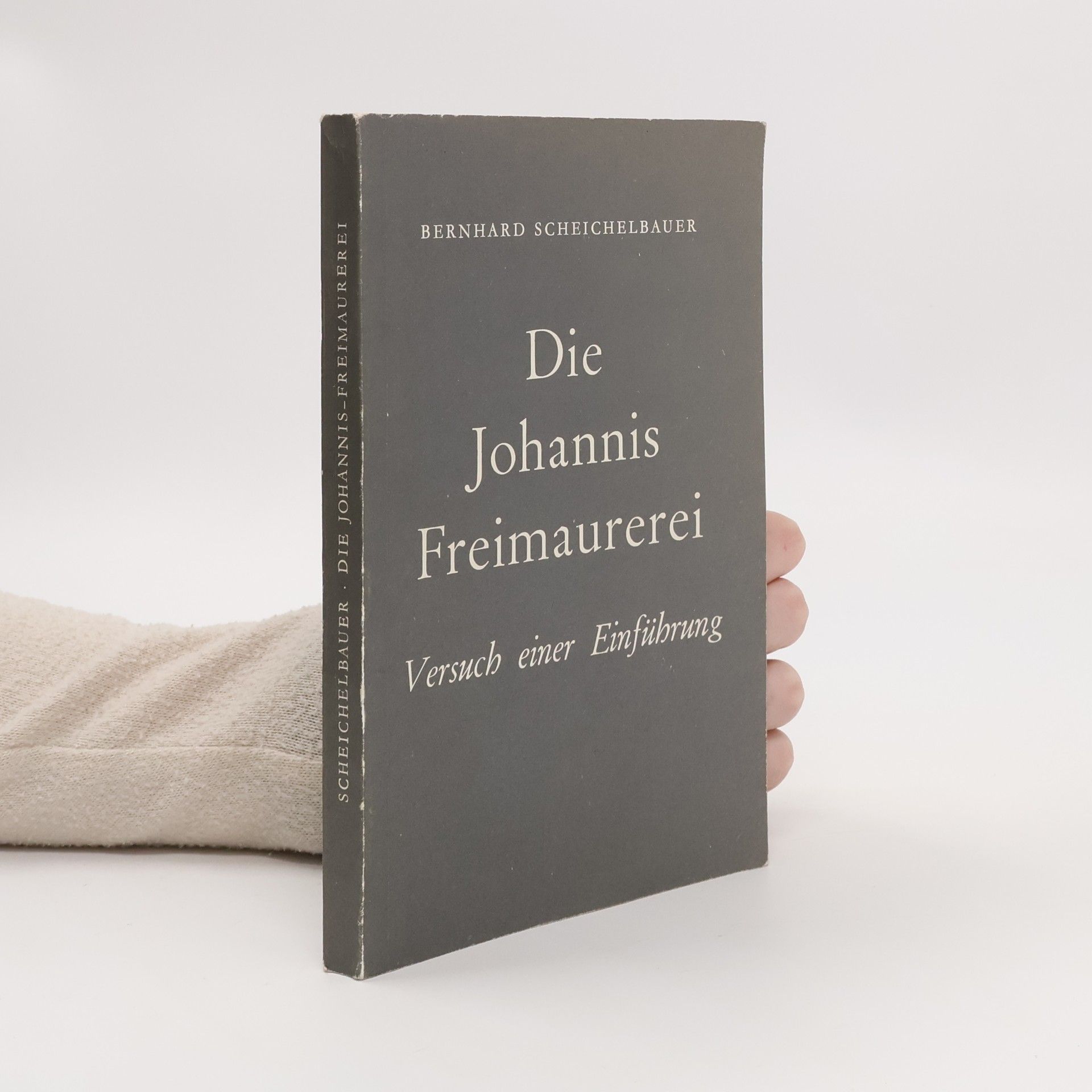 Bernhard Scheichelbauer Die Johannis Freimaurerei