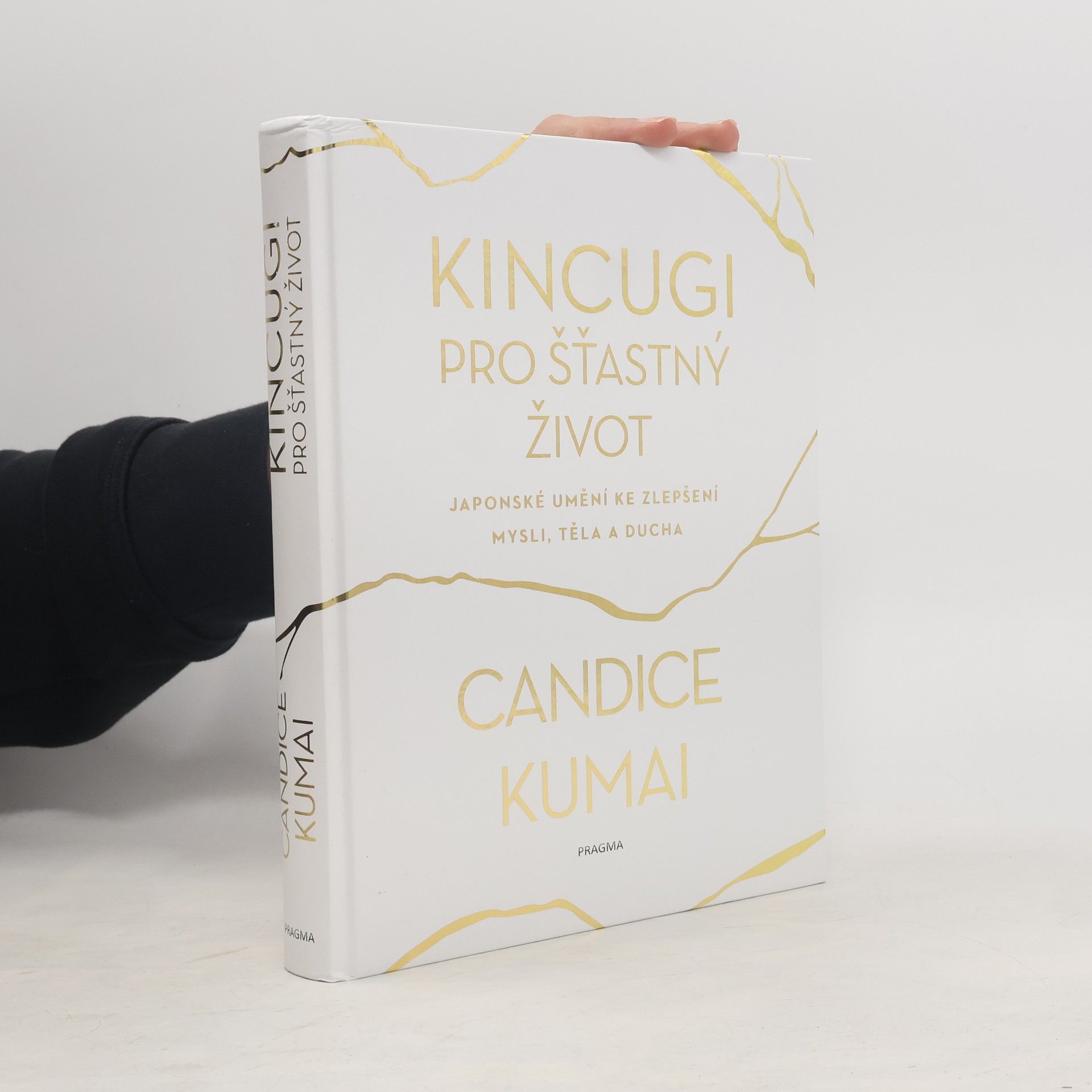 Candice Kumai Kincugi pro šťastný život: Japonské umění ke zlepšení mysli, těla a ducha