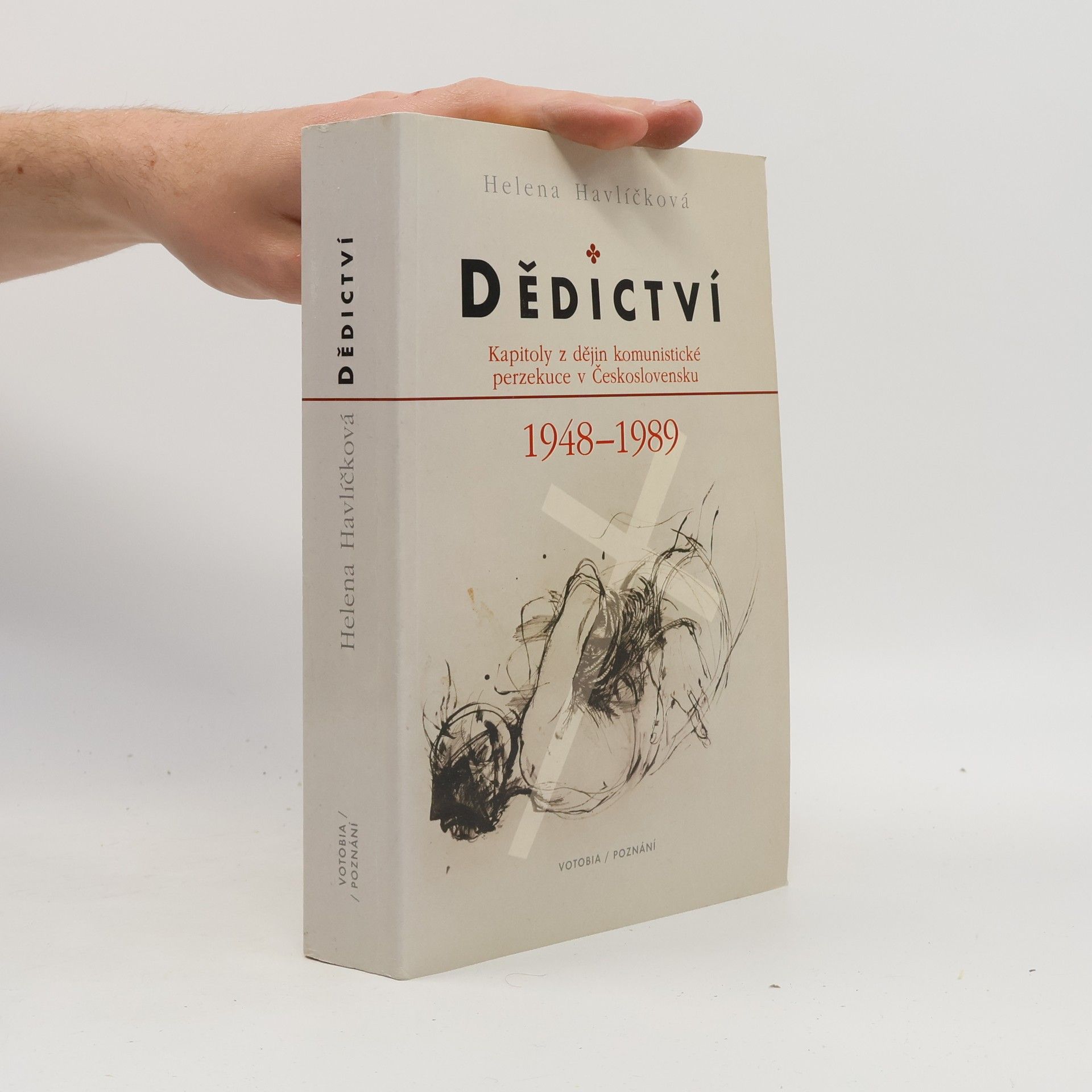 Helena Havlíčková Dědictví : kapitoly z dějin komunistické perzekuce v Československu 1948-1989