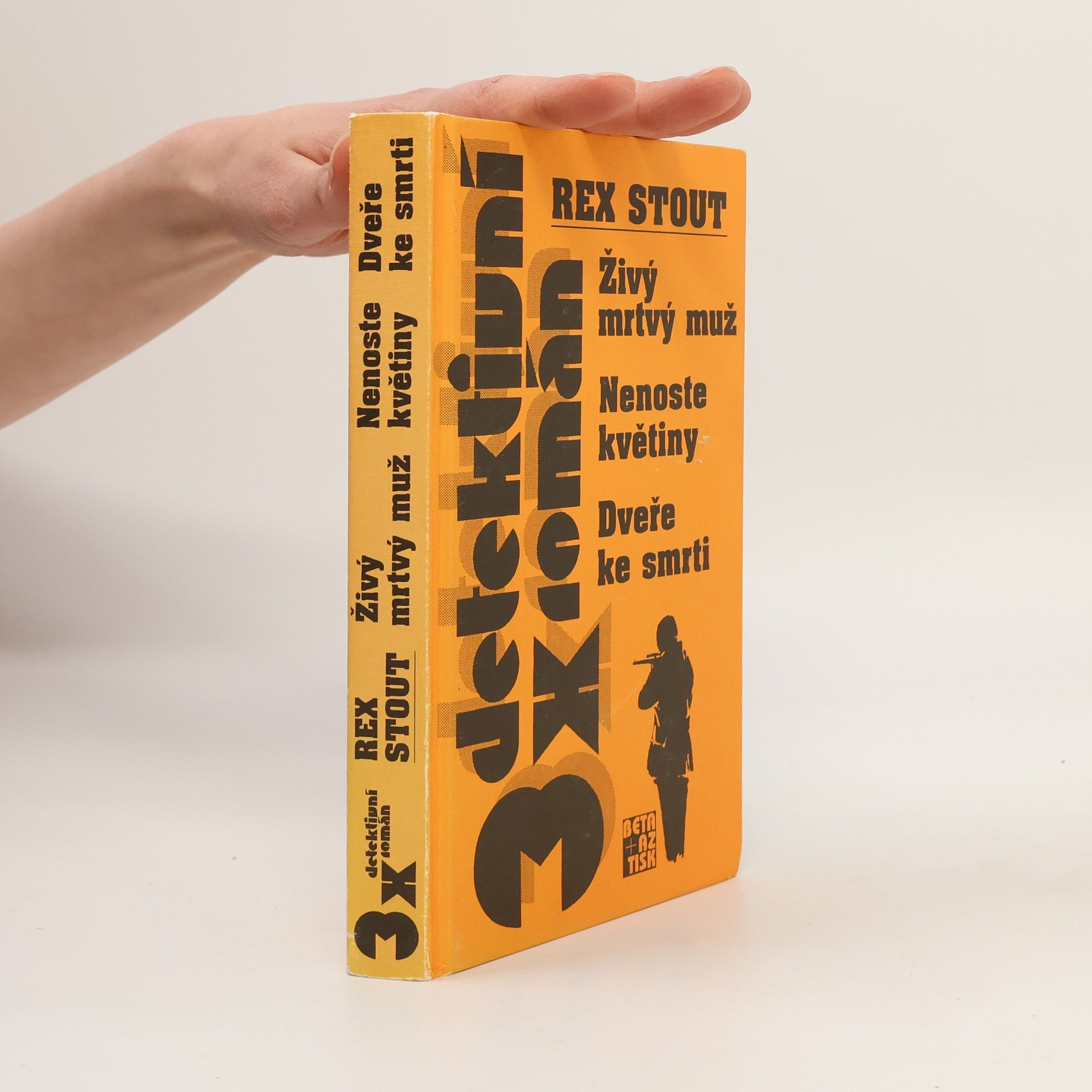 Rex Stout Živý mrtvý muž ; Nenoste květiny ; Dveře ke smrti