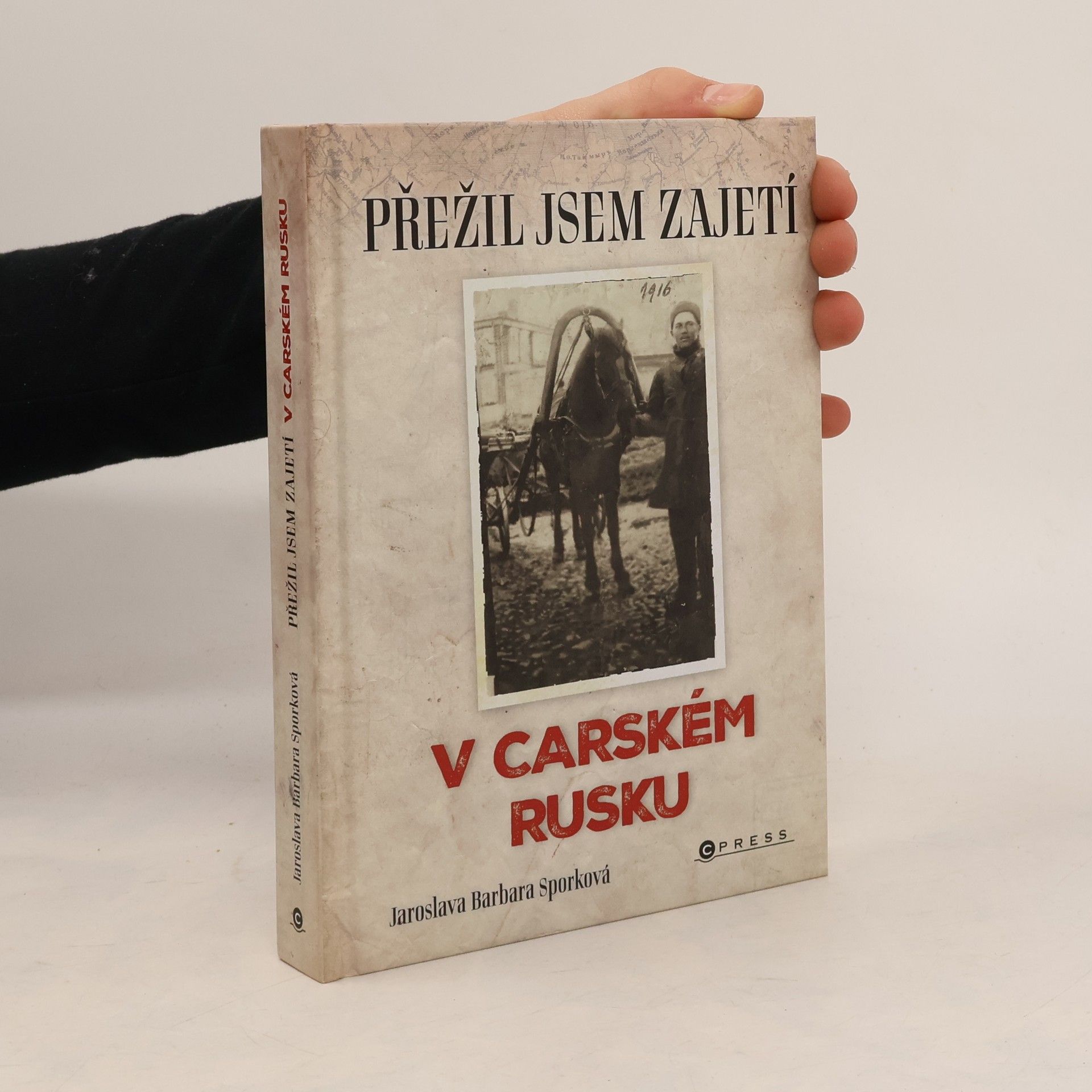 Jaroslava Barbara Sporková Přežil jsem zajetí v carském Rusku