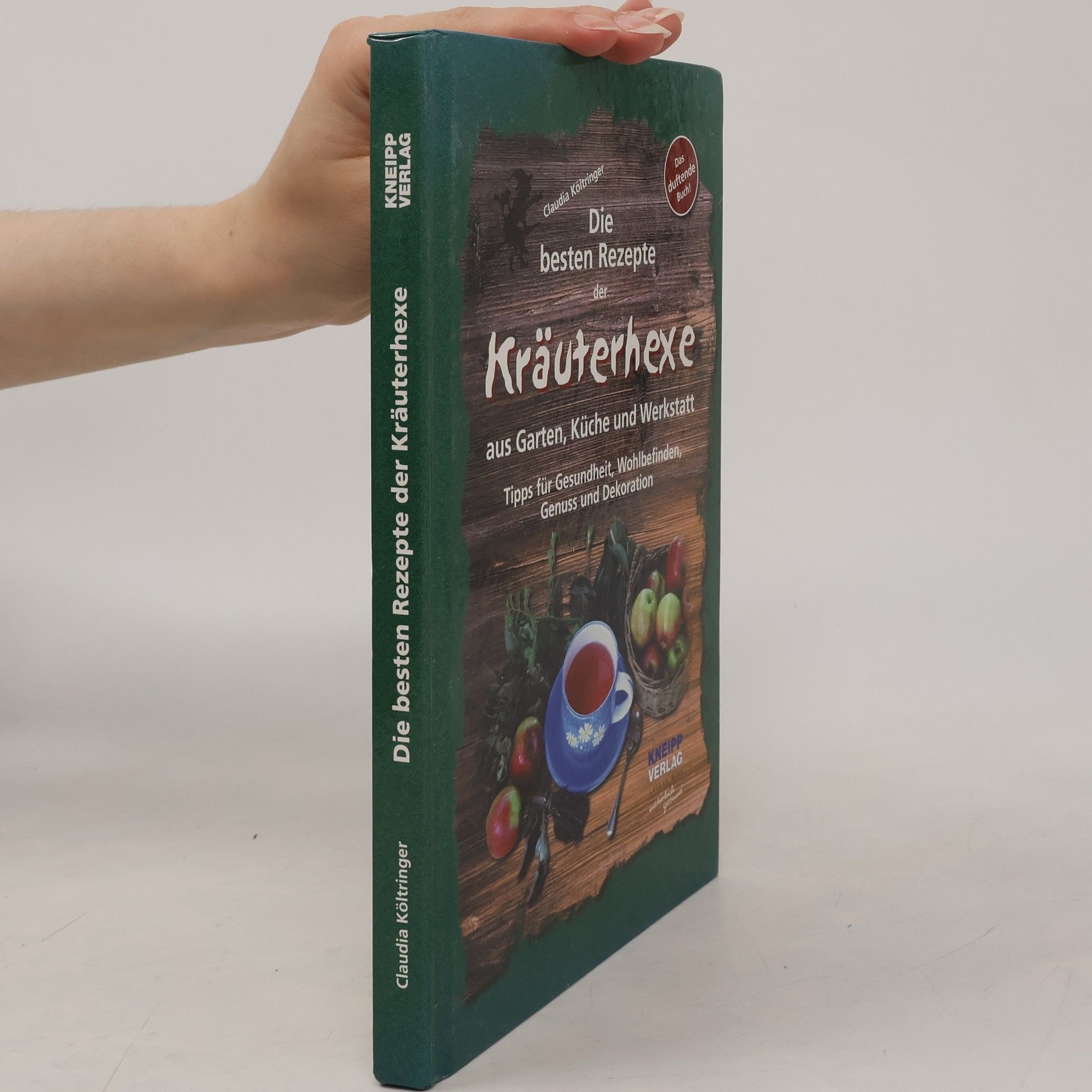 Claudia Költringer Die besten Rezepte der Kräuterhexe aus Garten, Küche und Werkstatt