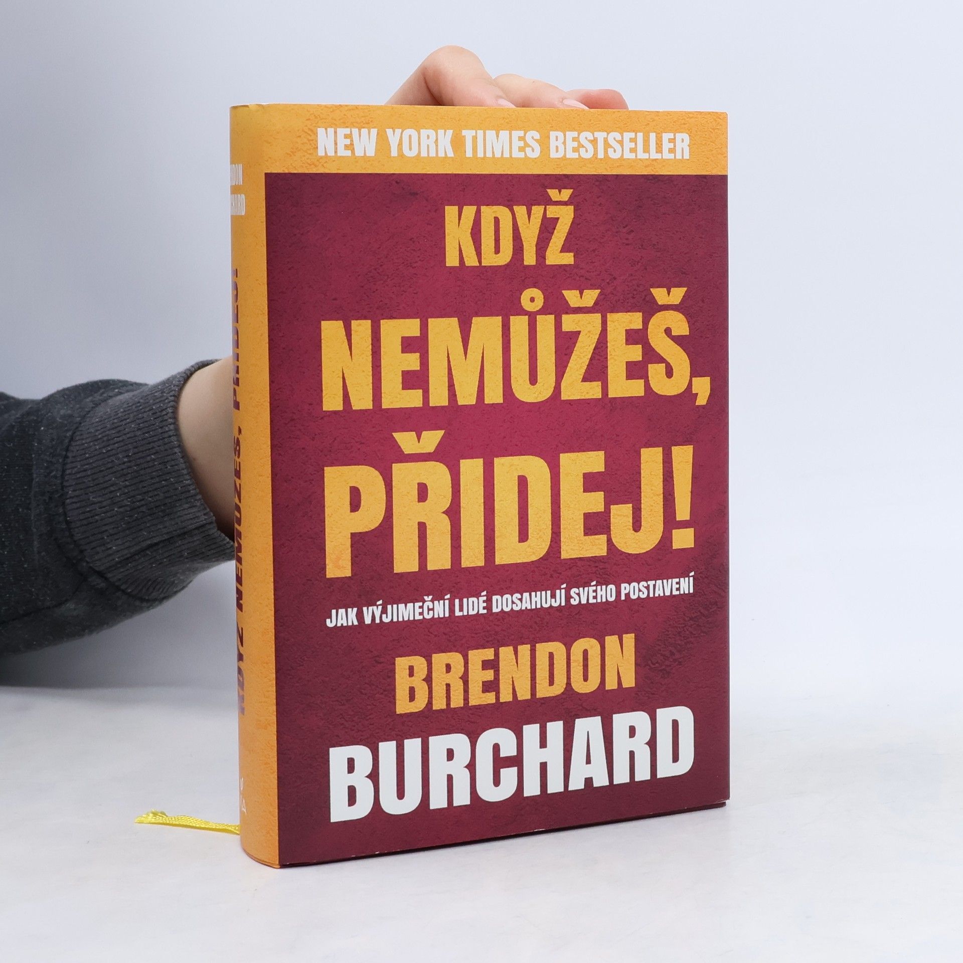 Brendon Burchard Když nemůžeš, přidej!