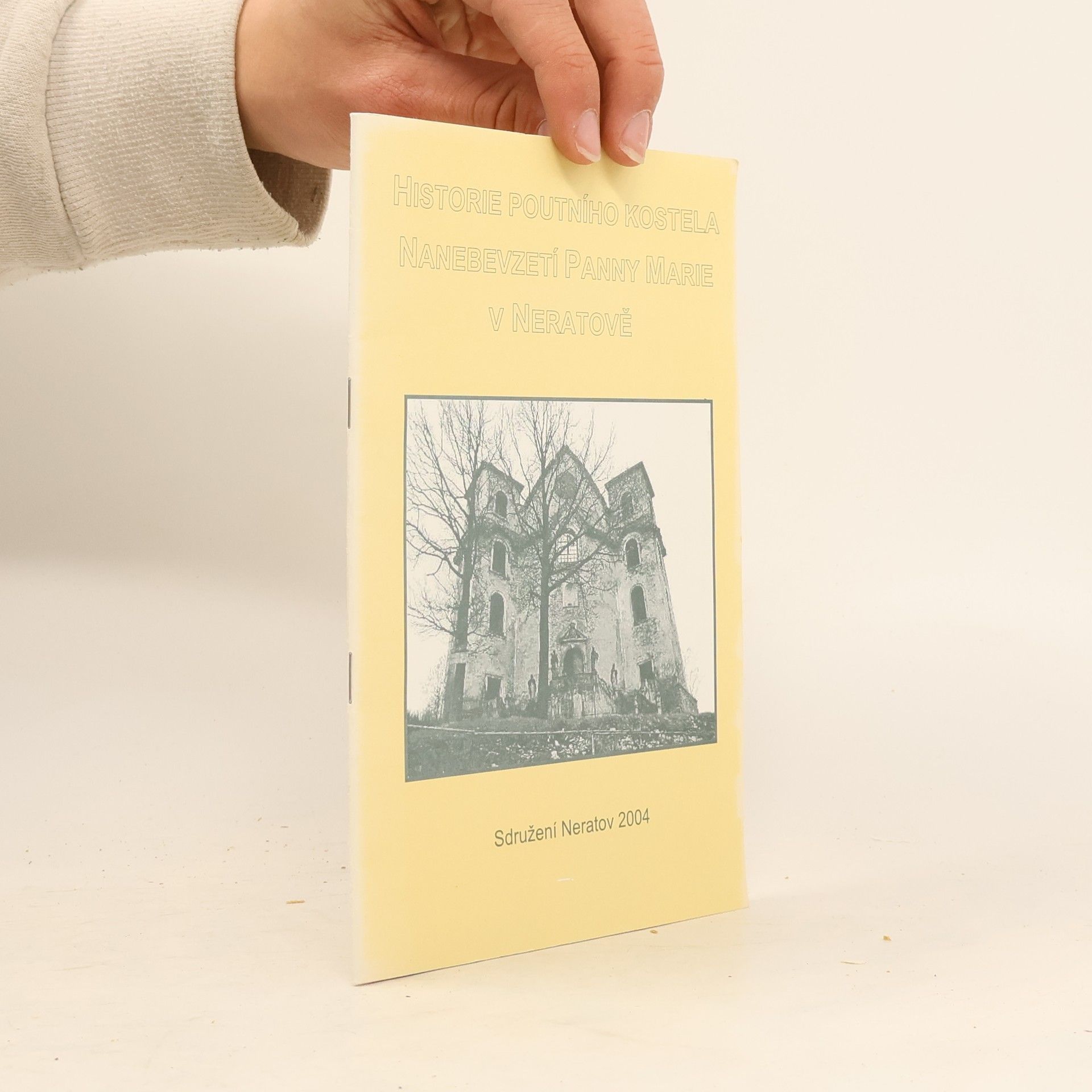 Jana Oppeltová Historie poutního kostela Nanebevzetí Panny Marie v Neratově