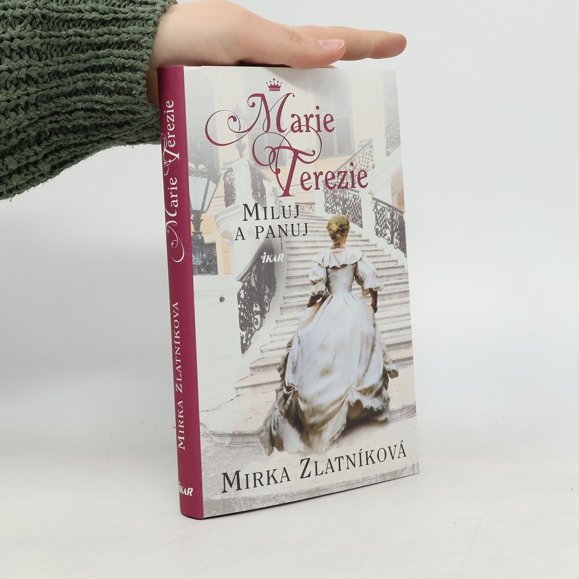 Mirka Zlatníková Marie Terezie : miluj a panuj
