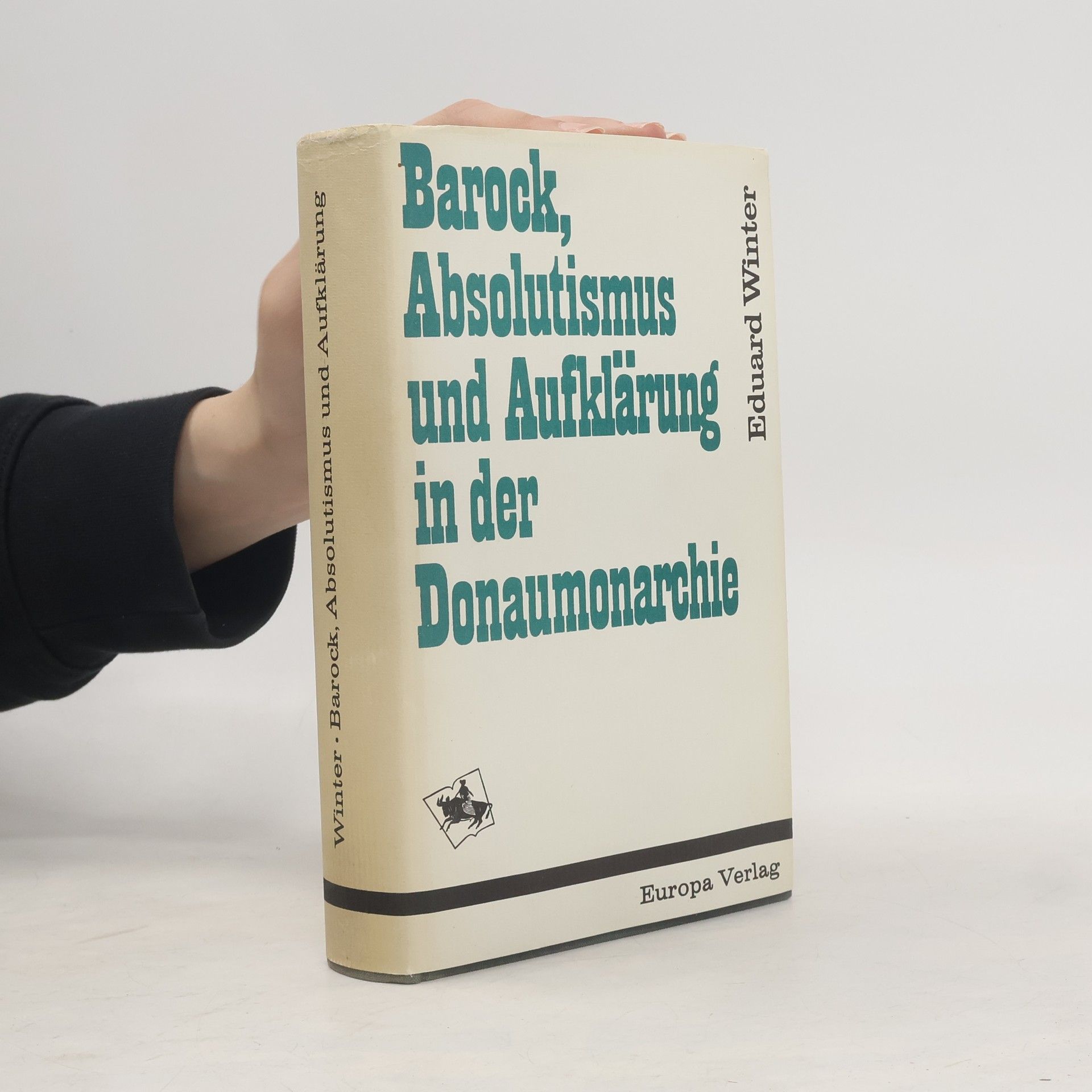 Eduard Winter Barock, Absolutismus und Aufklärung in der Donaumonarchie