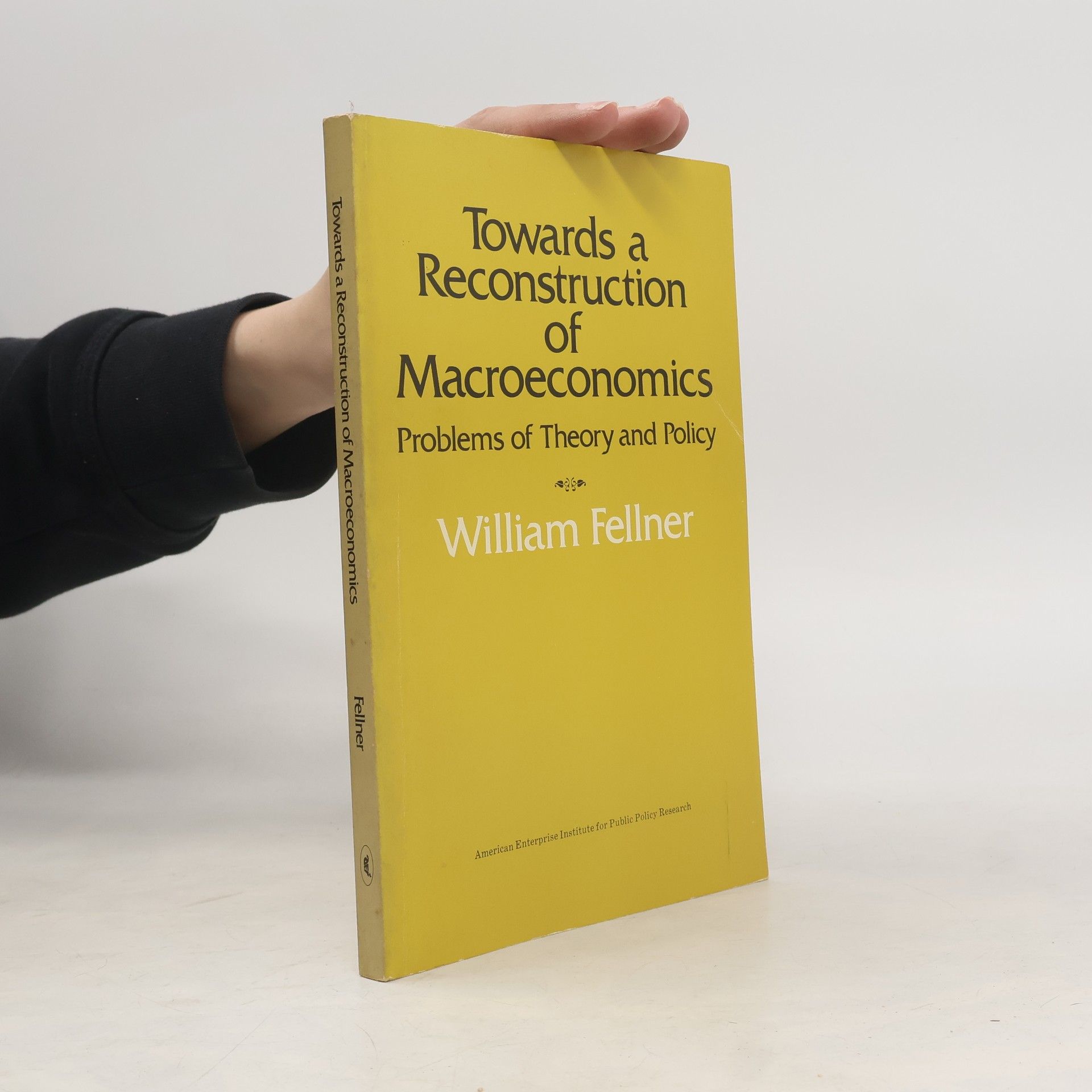 William Fellner Towards a reconstruction of Macroeconomics