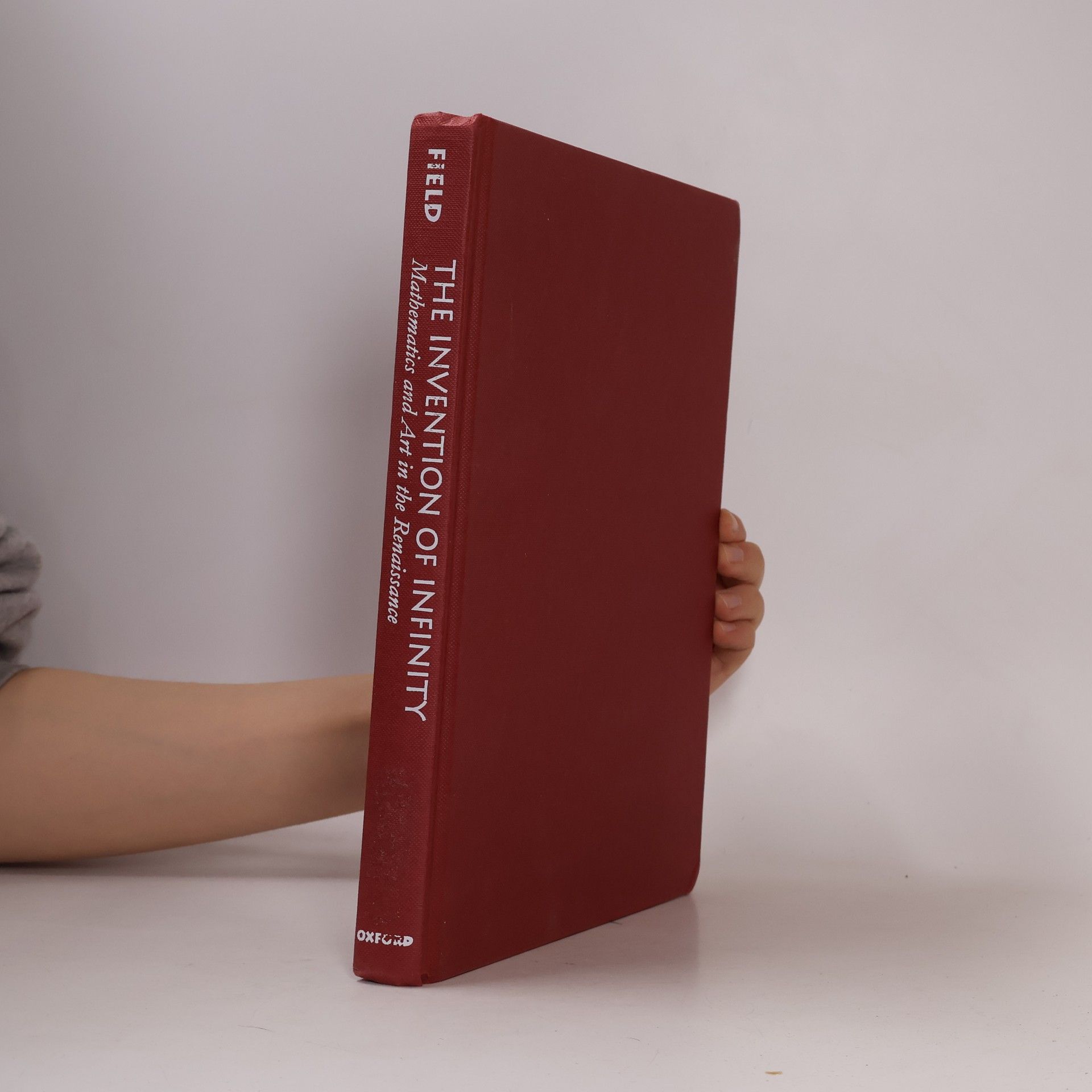 Judith Veronica Field The Invention of Infinity