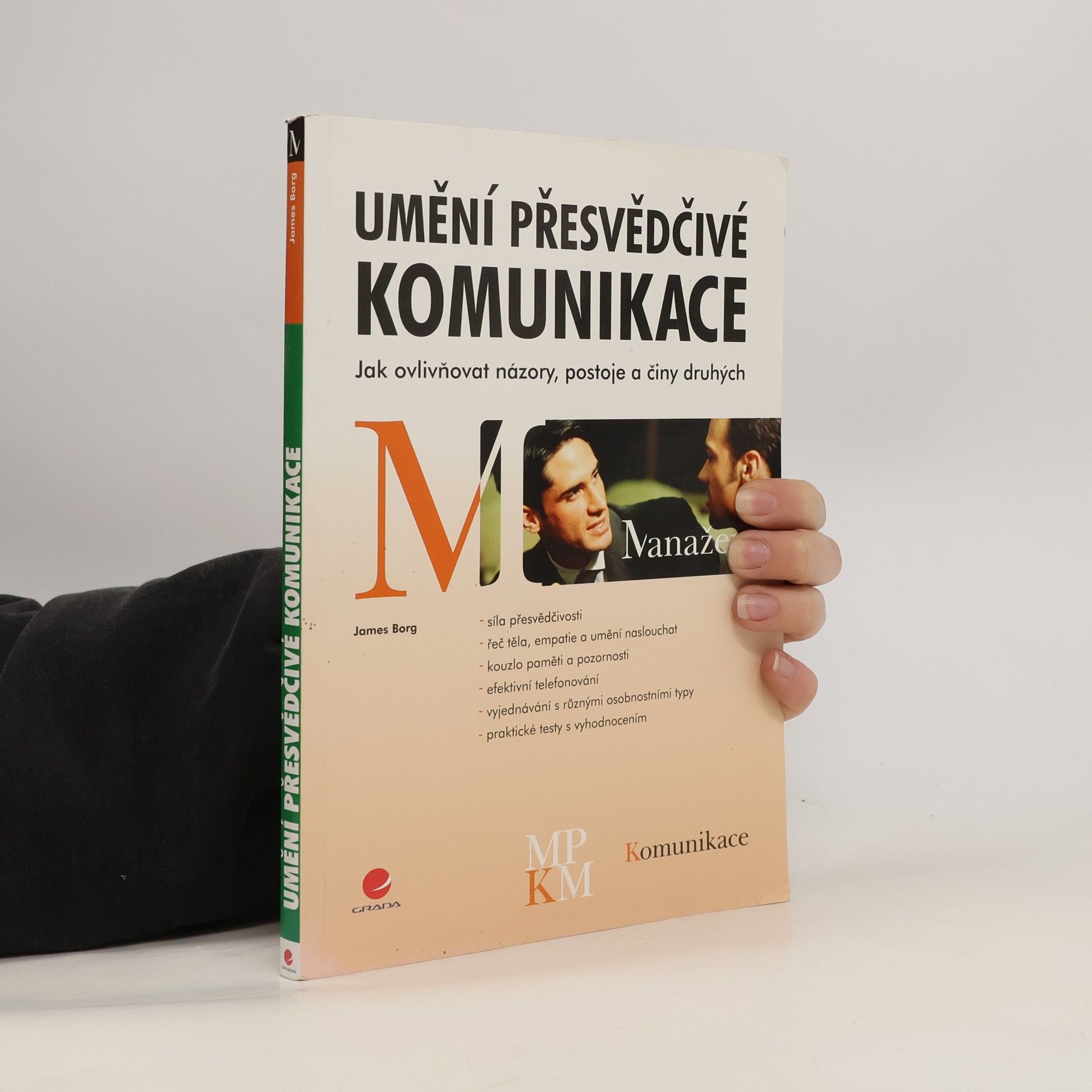 James Borg Umění přesvědčivé komunikace. Jak ovlivňovat názory, postoje a činy druhých