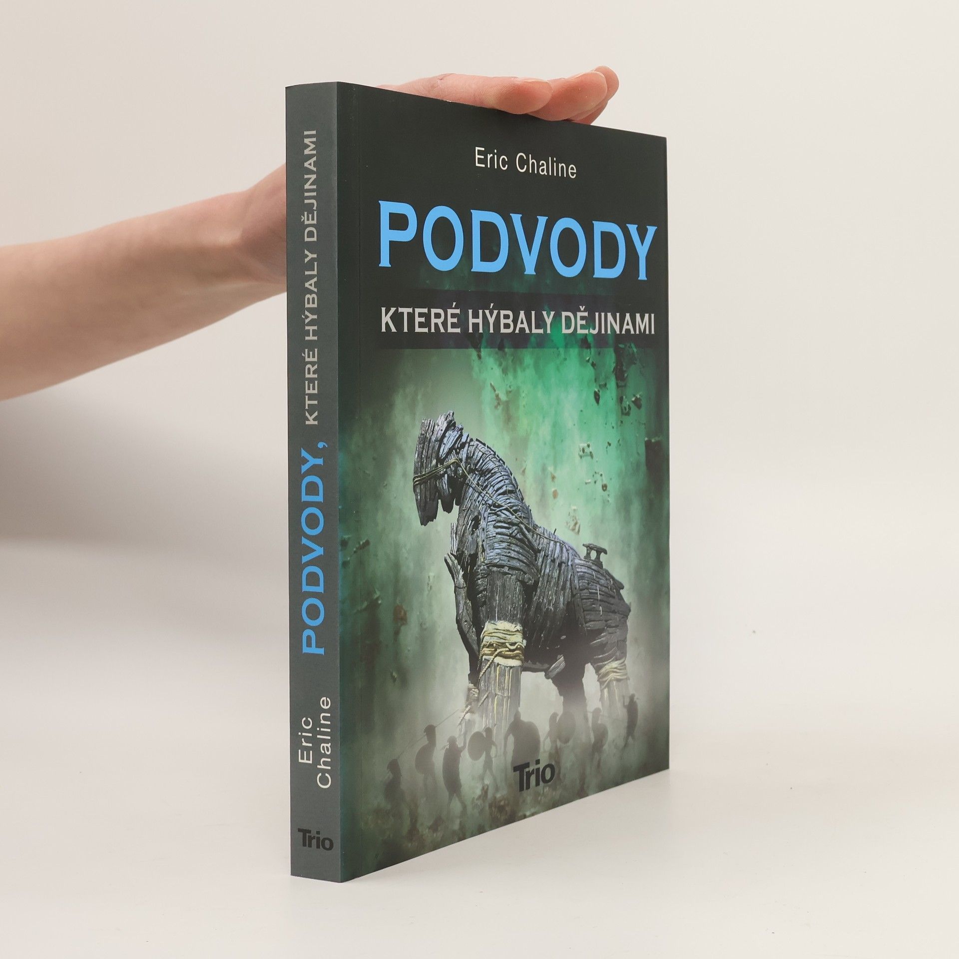 Eric Chaline Podvody, které hýbaly dějinami