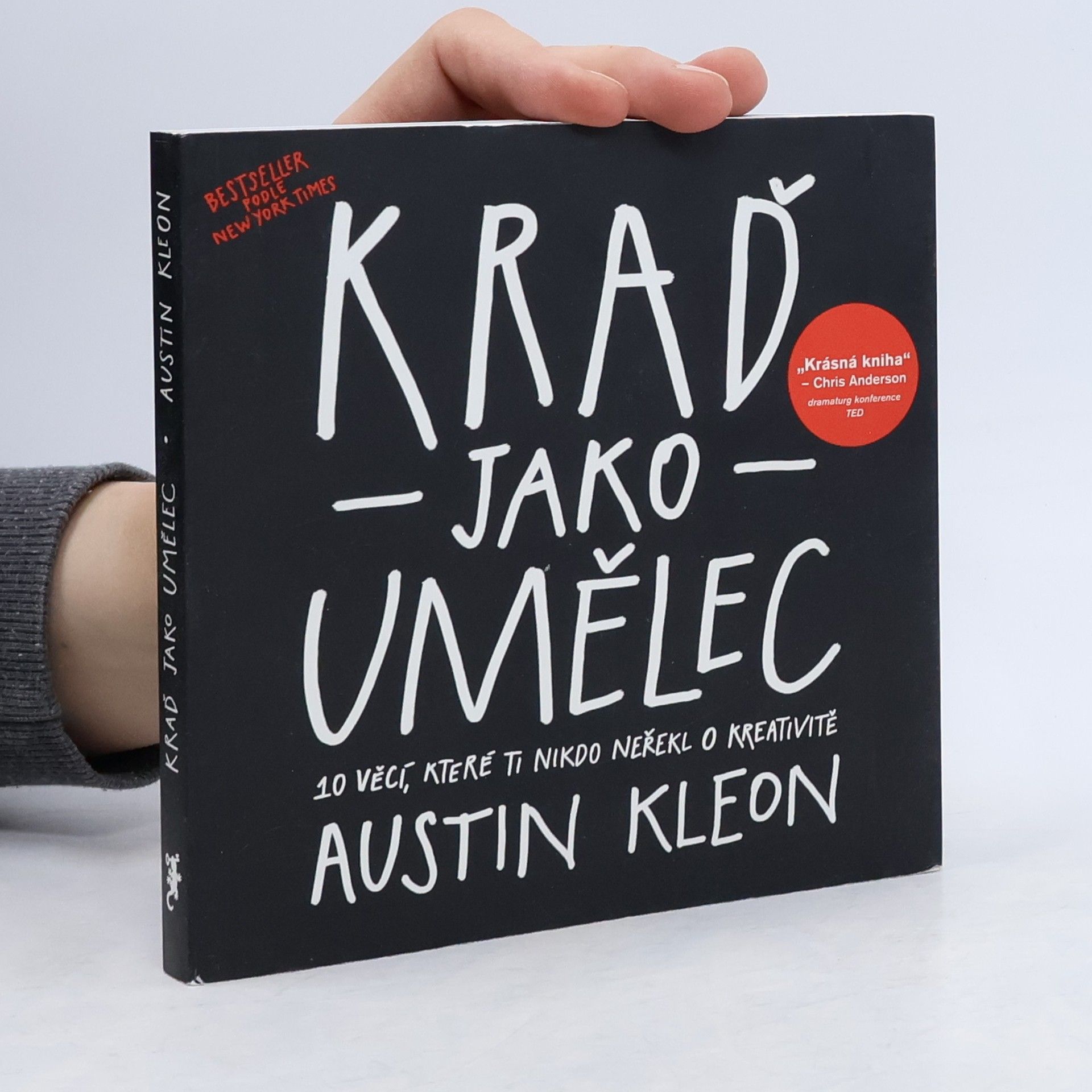 Austin Kleon Kraď jako umělec. 10 věcí, které ti nikdo neřekl o kreativitě