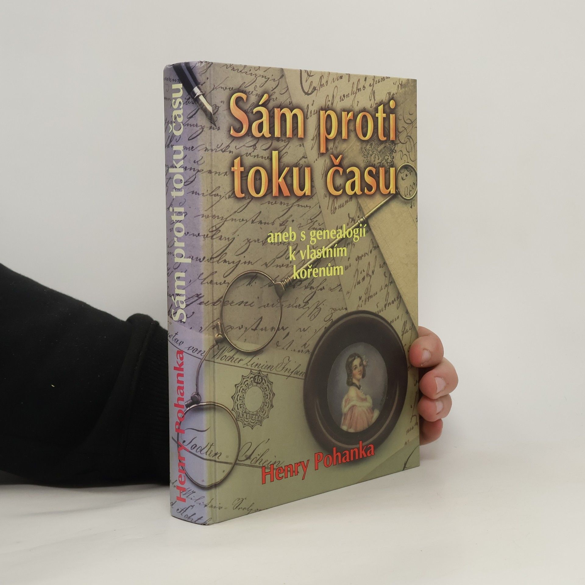 Henry Camillo Pohanka Sám proti toku času, aneb, S genealogií k vlastním kořenům