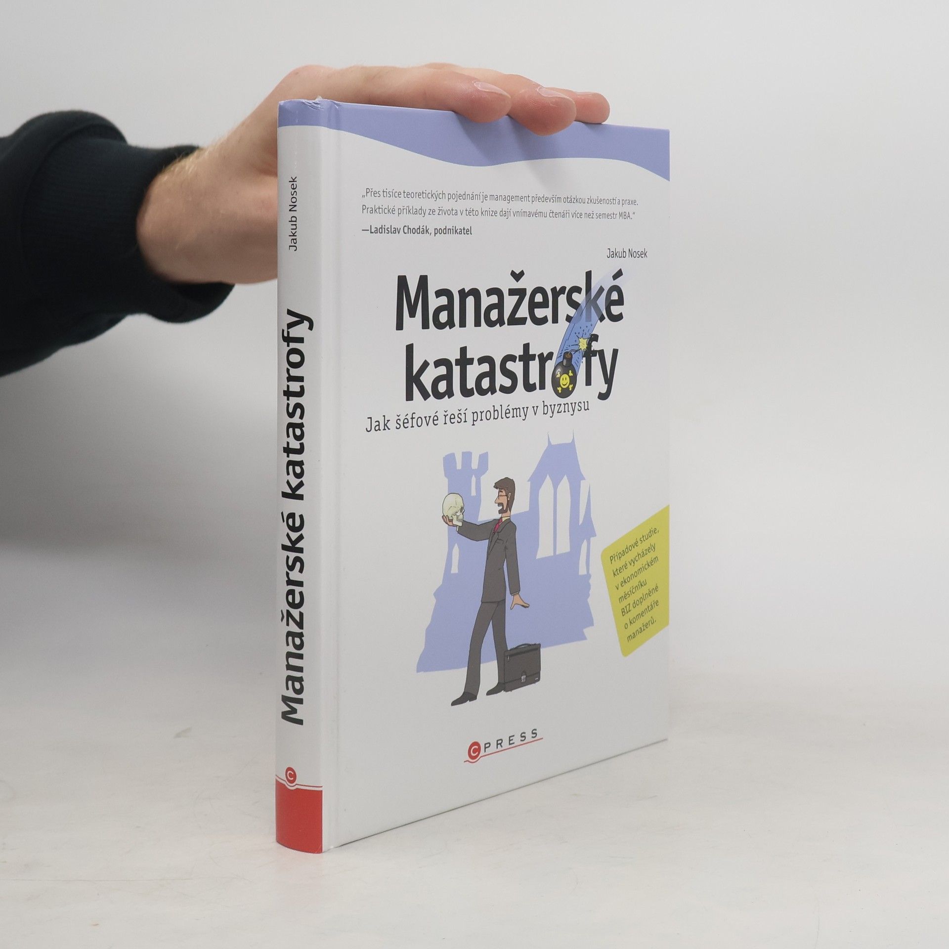 Jakub Nosek Manažerské katastrofy: Jak šéfové řeší problémy v byznysu