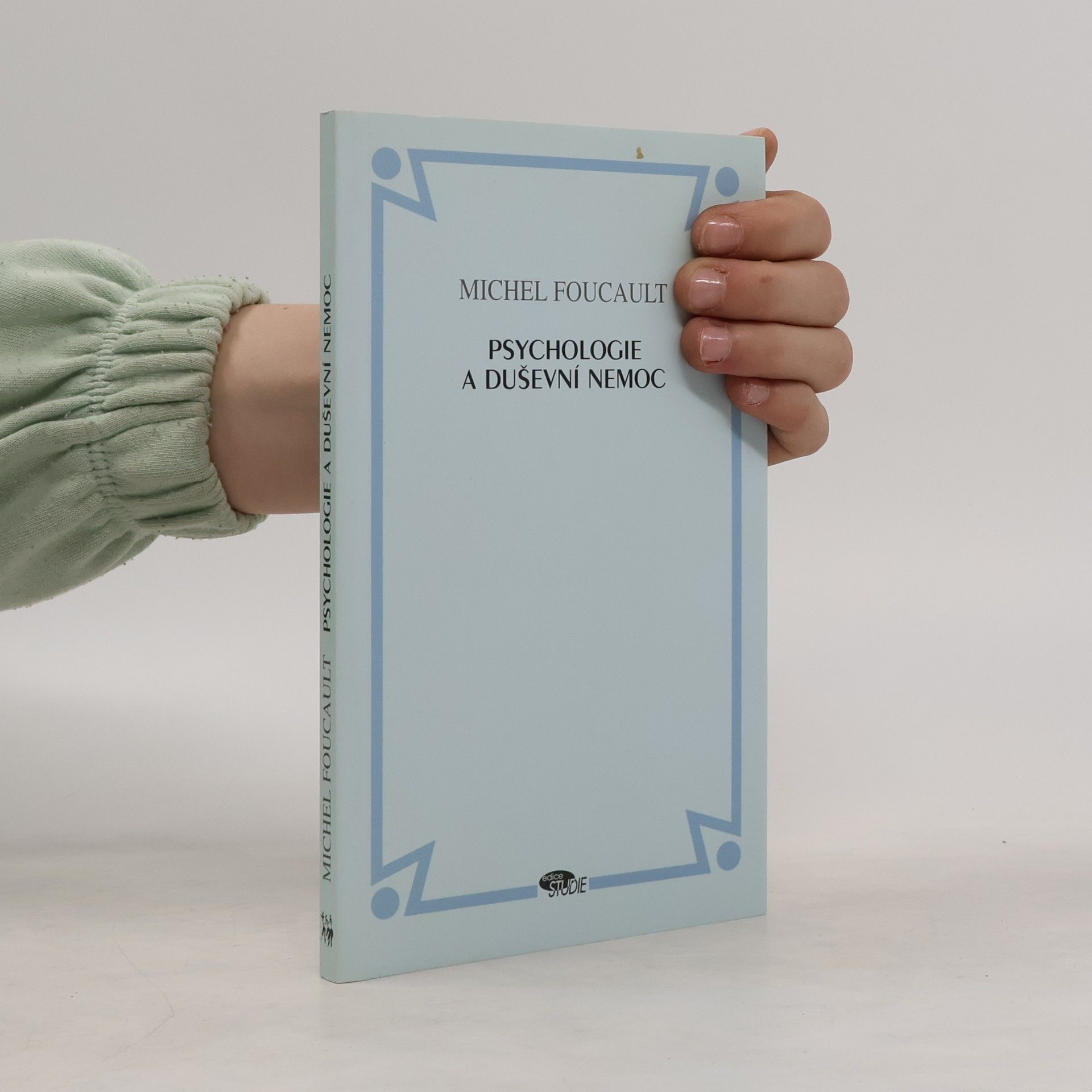 Michel Foucault Psychologie a duševní nemoc