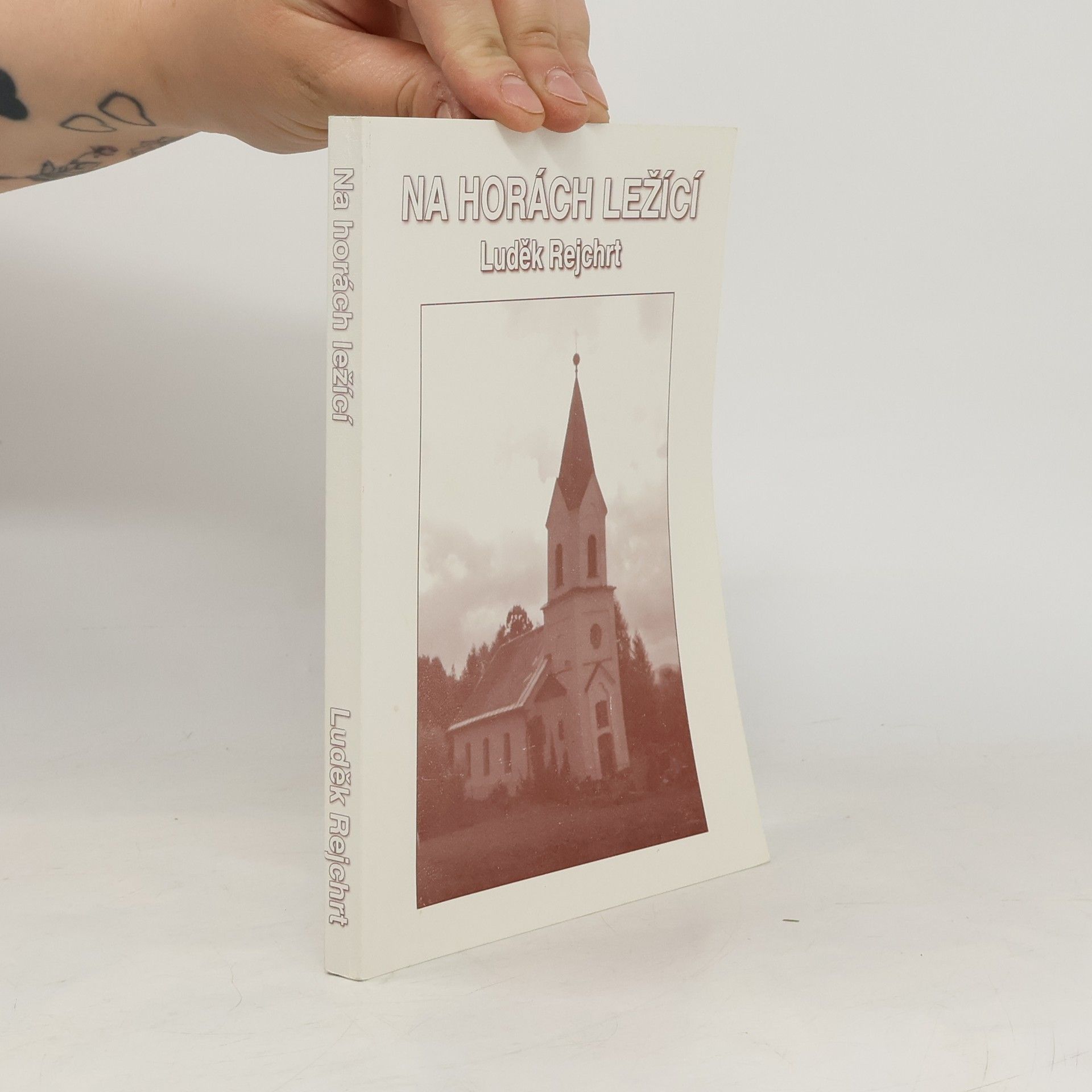 Luděk Rejchrt Na horách ležící. Dějiny evangelického sboru v Křížlicích