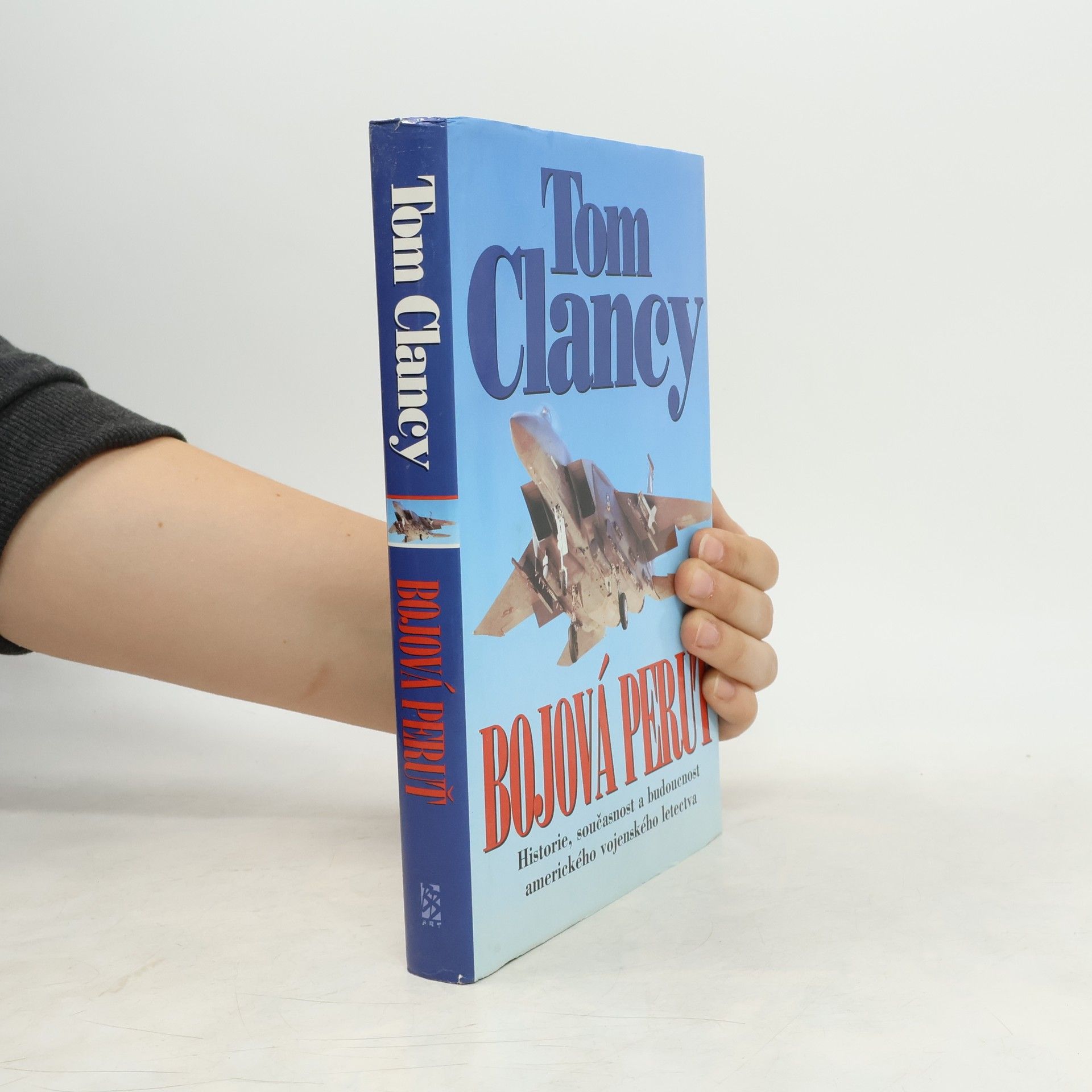 Tom Clancy Bojová peruť : historie, současnost a budoucnost amerického vojenského letectva