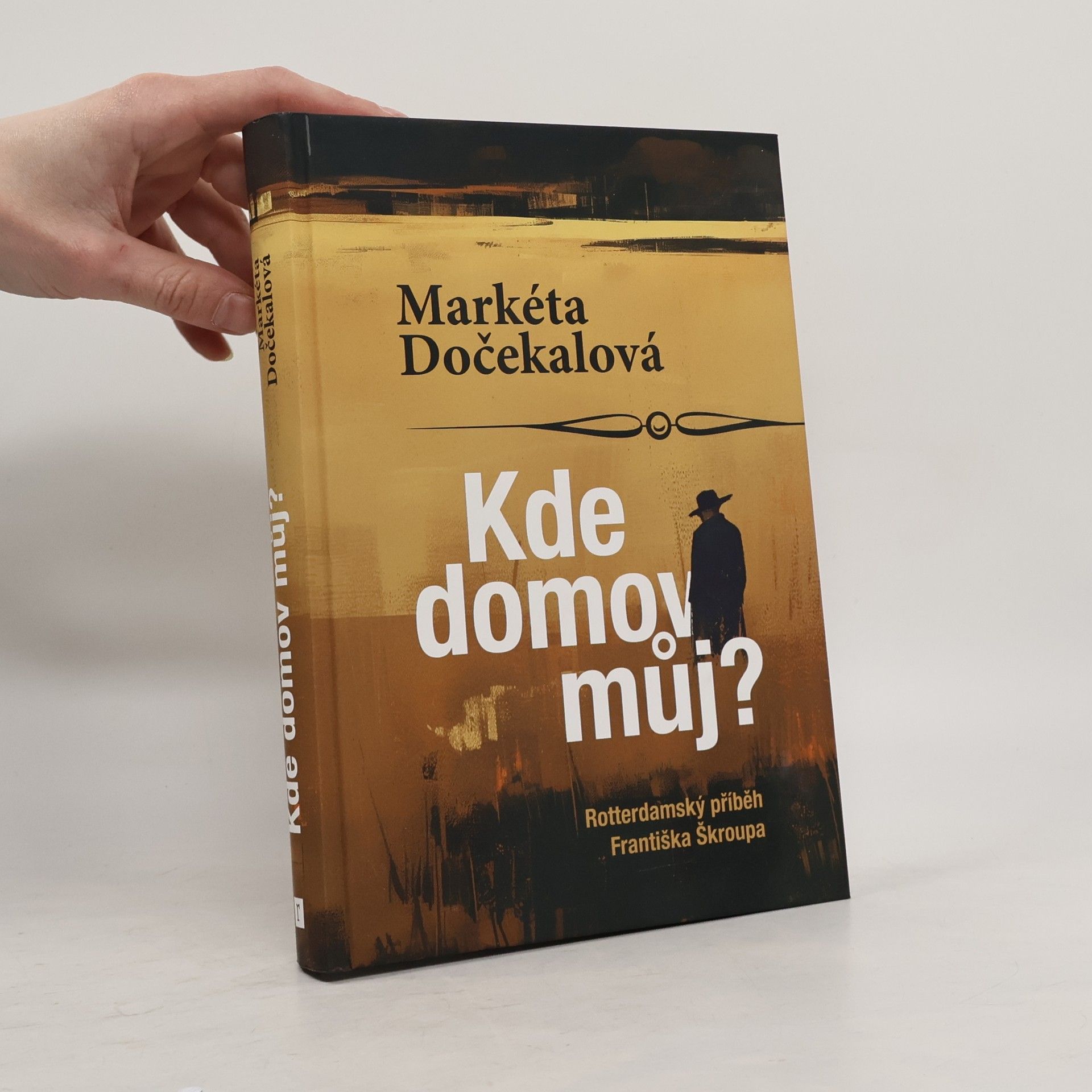 Markéta Dočekalová Kde domov můj? - Rotterdamský příběh Františka Škroupa