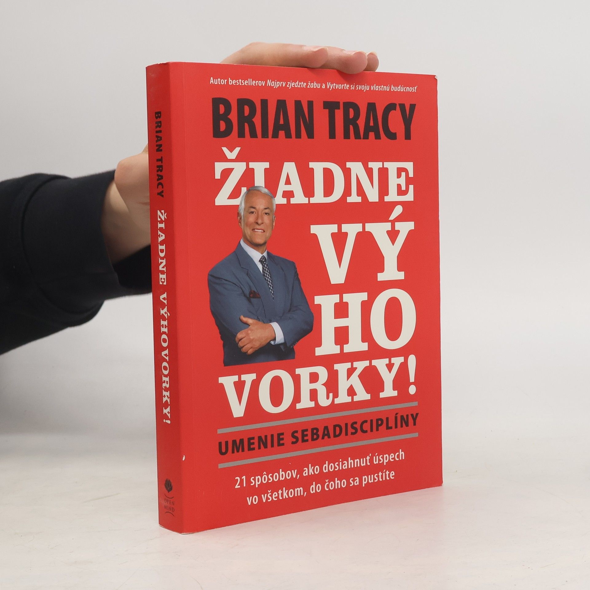 Brian Tracy Žiadne výhovorky! Umenie sebadisciplíny