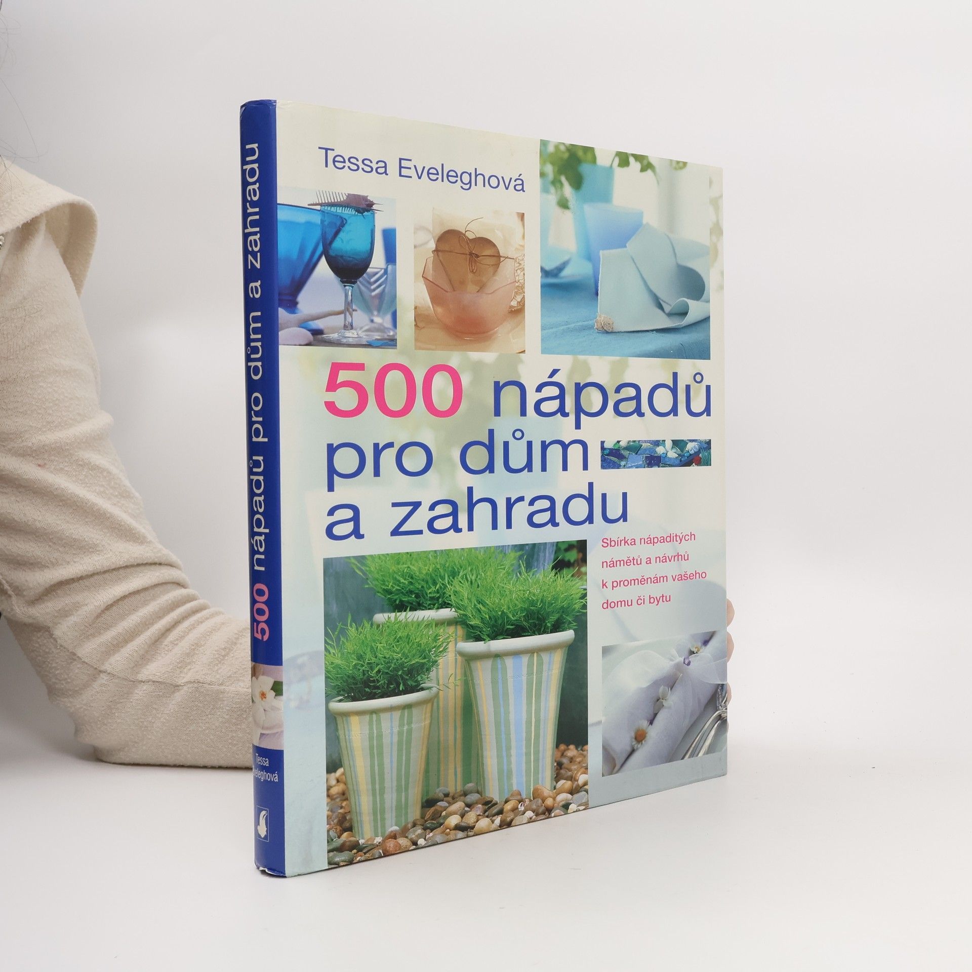 Tessa Evelegh 500 nápadů pro dům a zahradu
