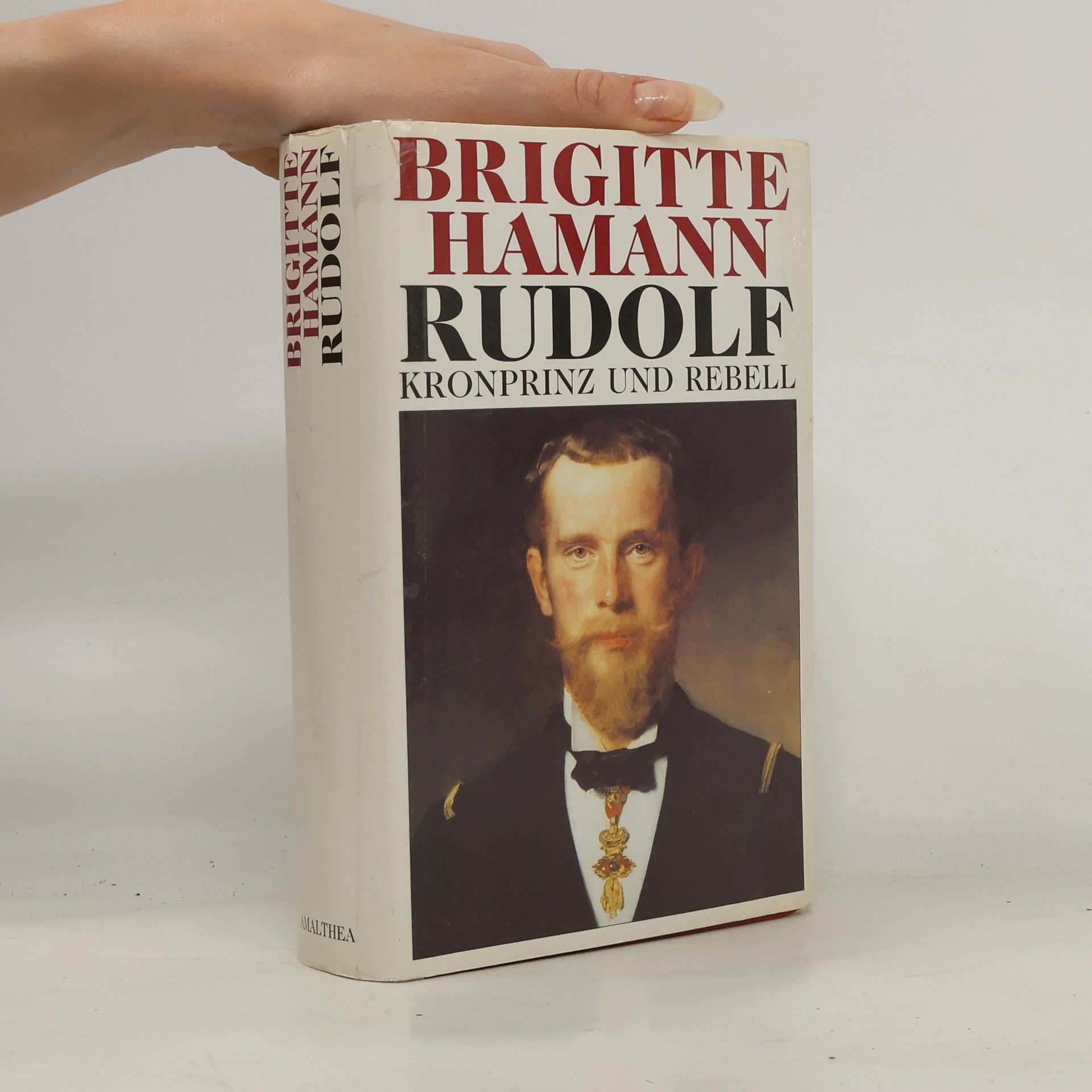 Brigitte Hamann Rudolf - Kronprinz und Rebell