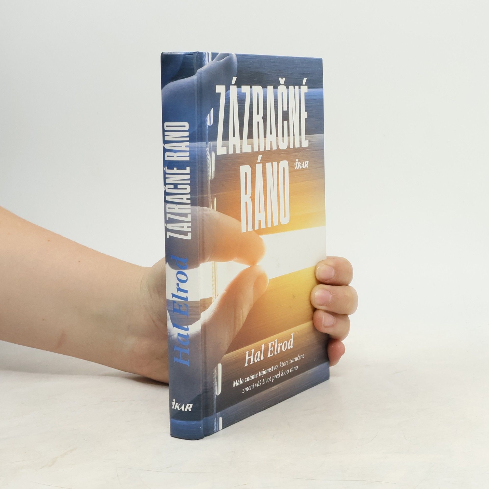 Hal Elrod Zázračné ráno: Málo známe tajomstvo, ktoré vám zaručene zmení život pred 8.00 h. ráno
